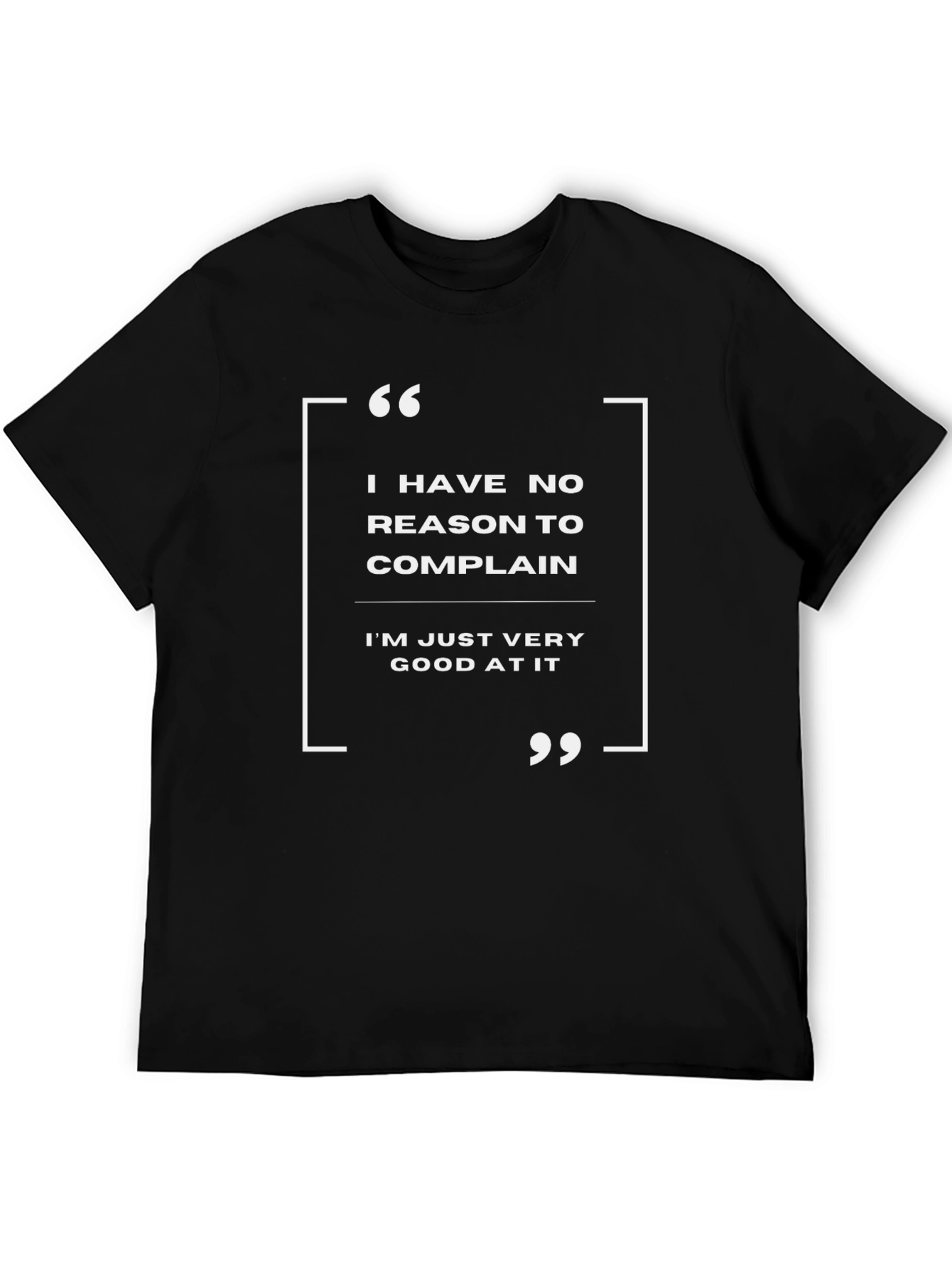 Black Funny Sarcastic T-Shirt: I Have No Reason To Complain view 5