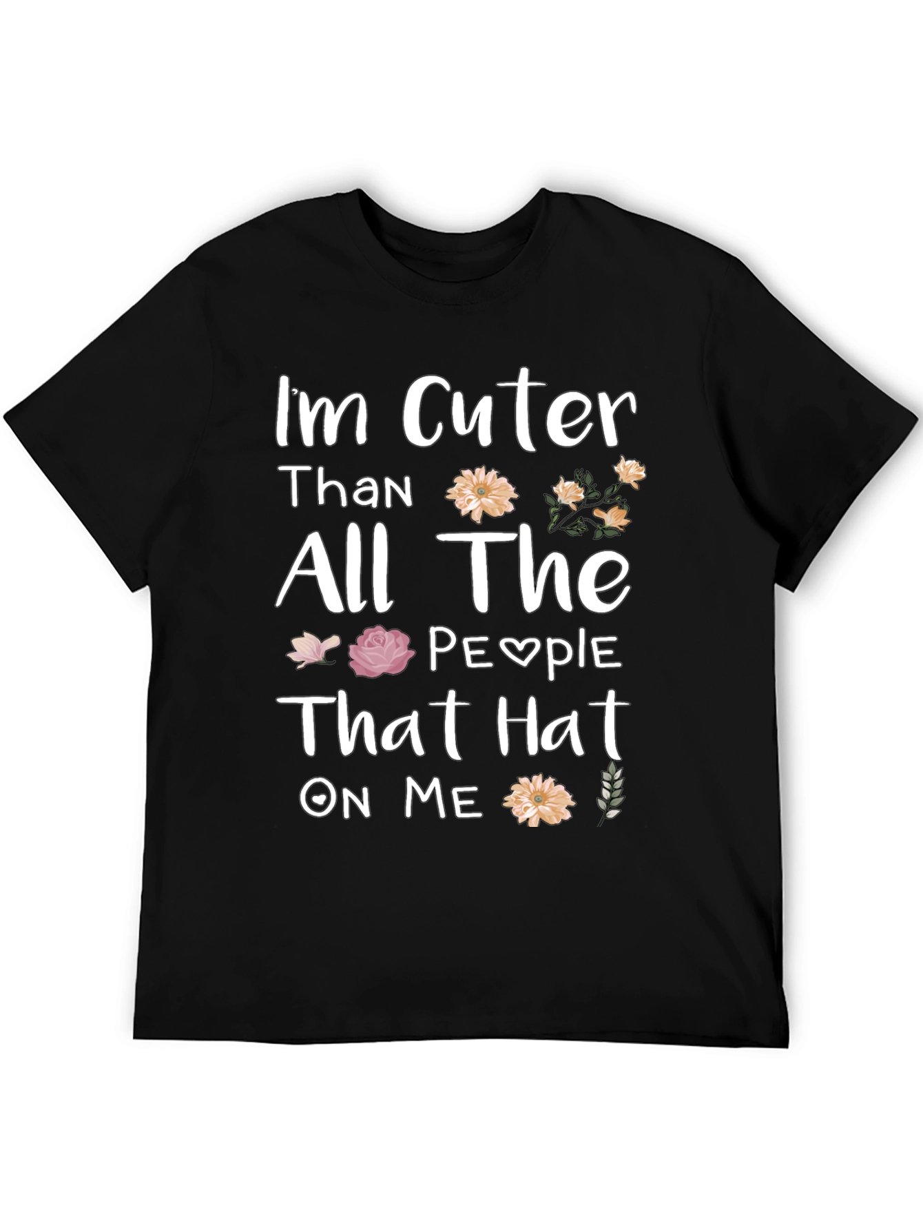 Black I'm Cuter Than All the People That Hat On Me T-Shirt view 5