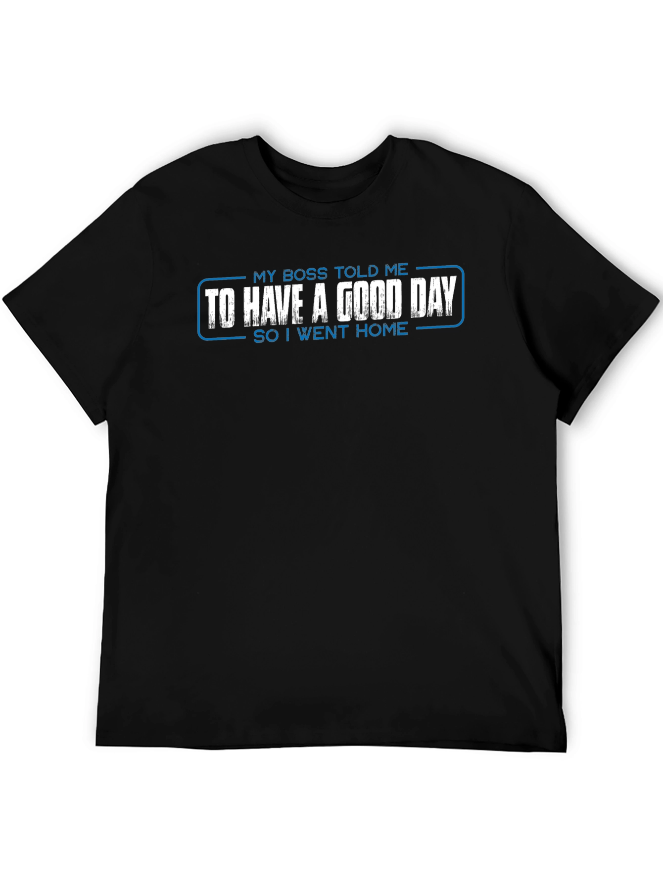 Black Funny Boss Told Me Good Day T-Shirt view 5