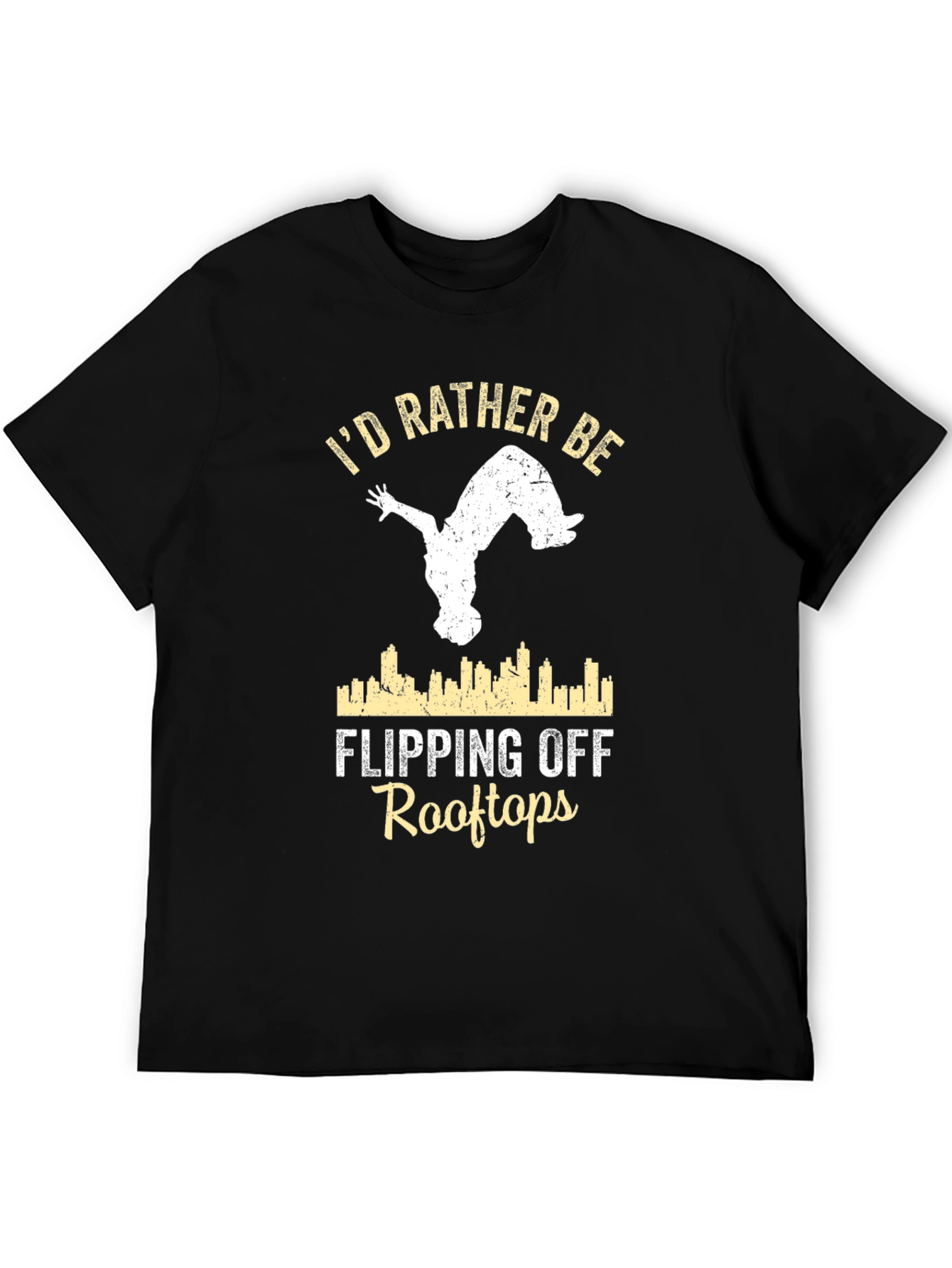 Black I'd Rather Be Flipping Off Rooftops T-Shirt view 5