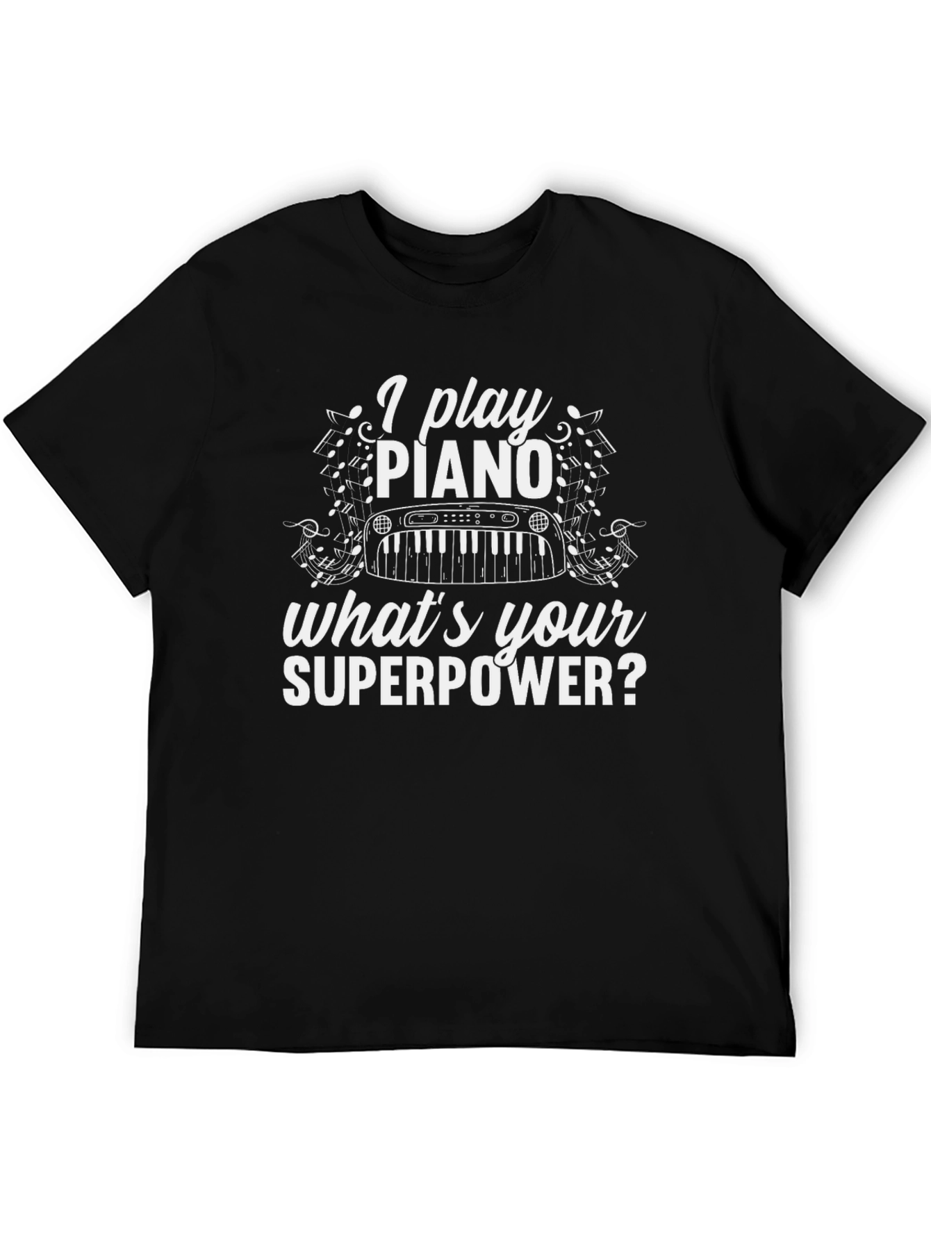 Black I Play Piano What's Your Superpower T-Shirt view 5