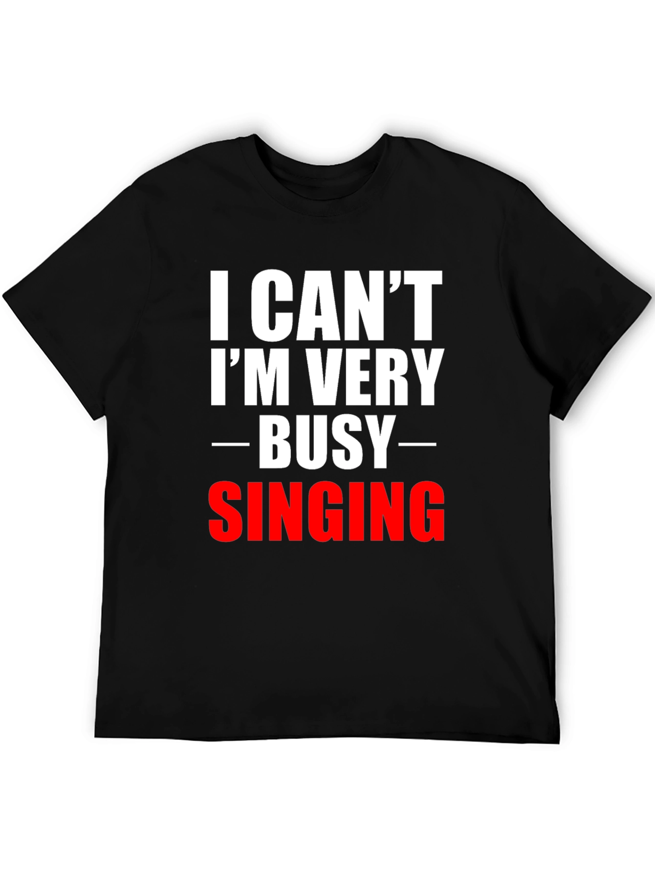 Black Funny Singing T-Shirt - I Can't I'm Very Busy view 5