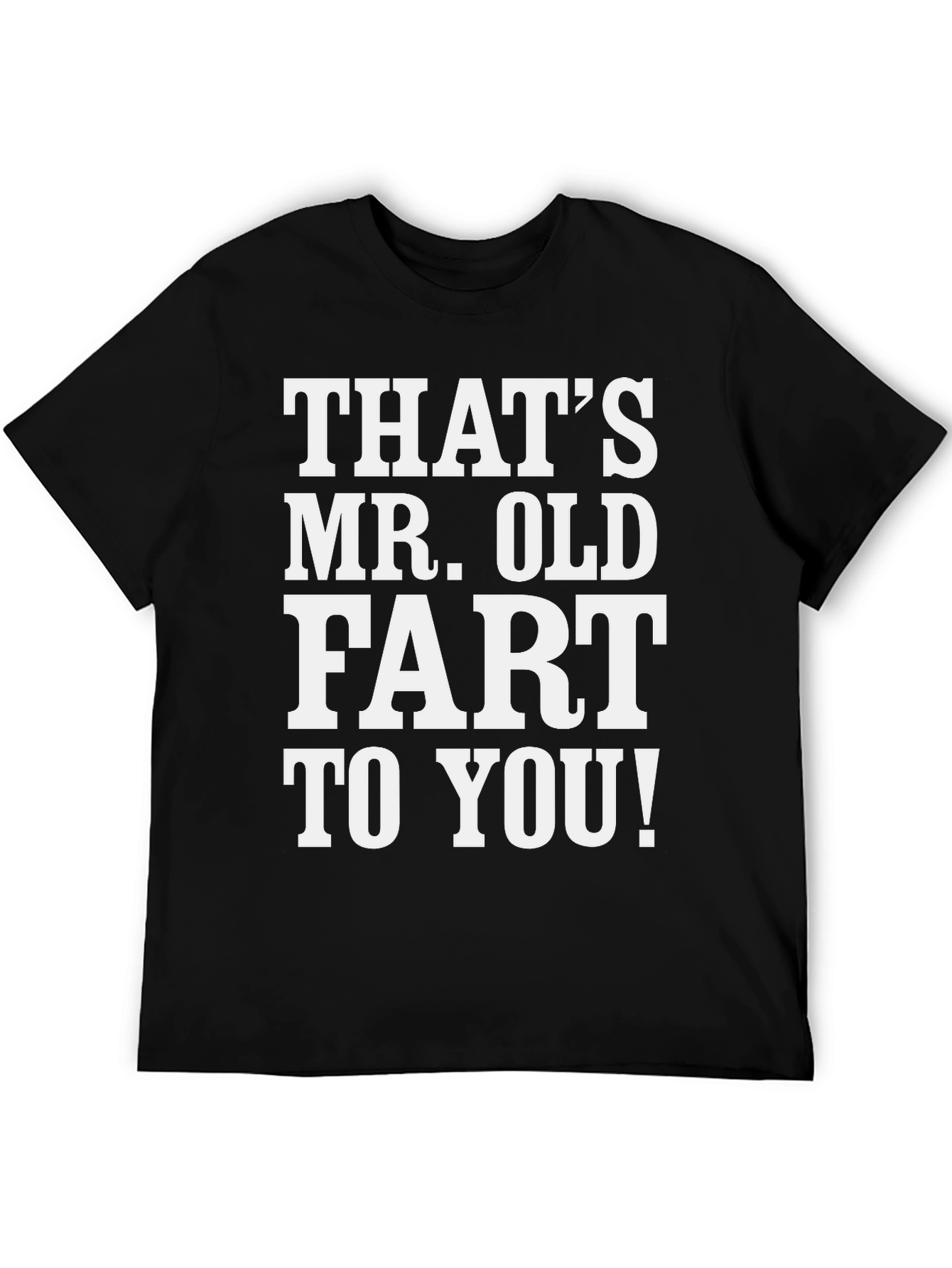Black That's Mr. Old Fart to You! T-Shirt view 5