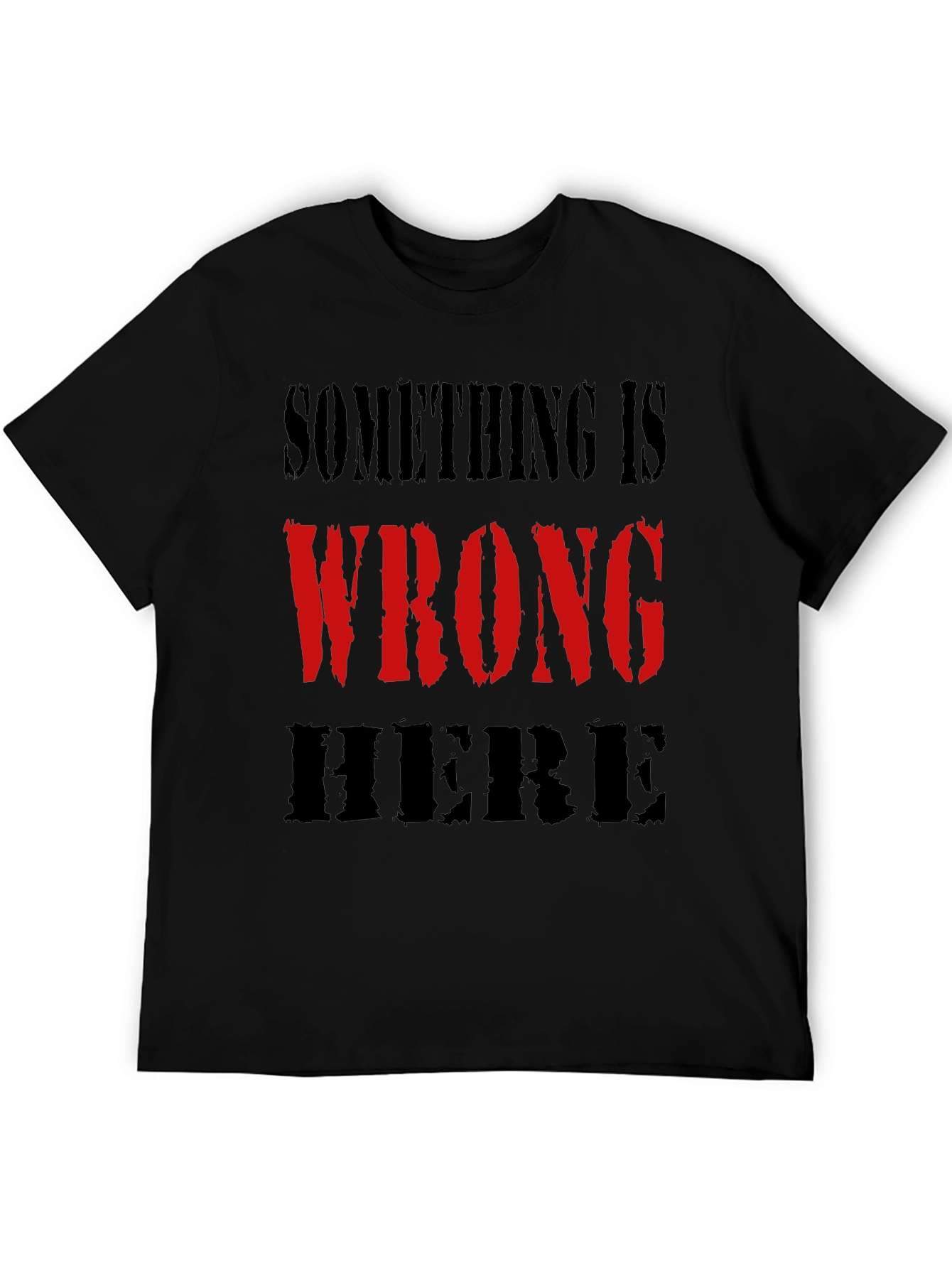 Black Something is Wrong Here Graphic Tee - Bold Statement Shirt view 5