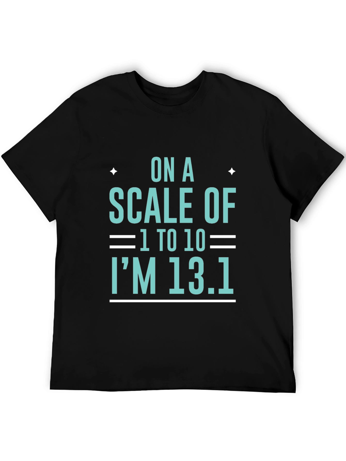 Black On a Scale of 1 to 10 I'm 13.1 T-Shirt view 5