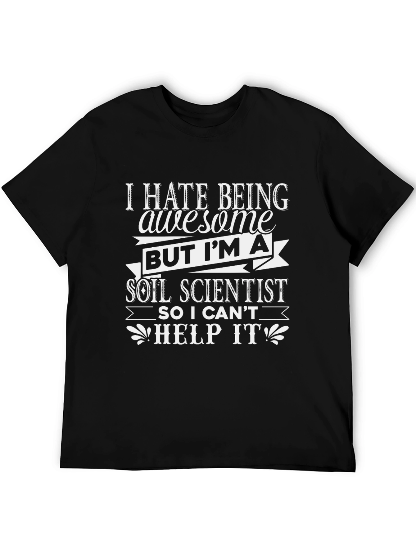 Black I Hate Being Awesome Soil Scientist T-Shirt view 5