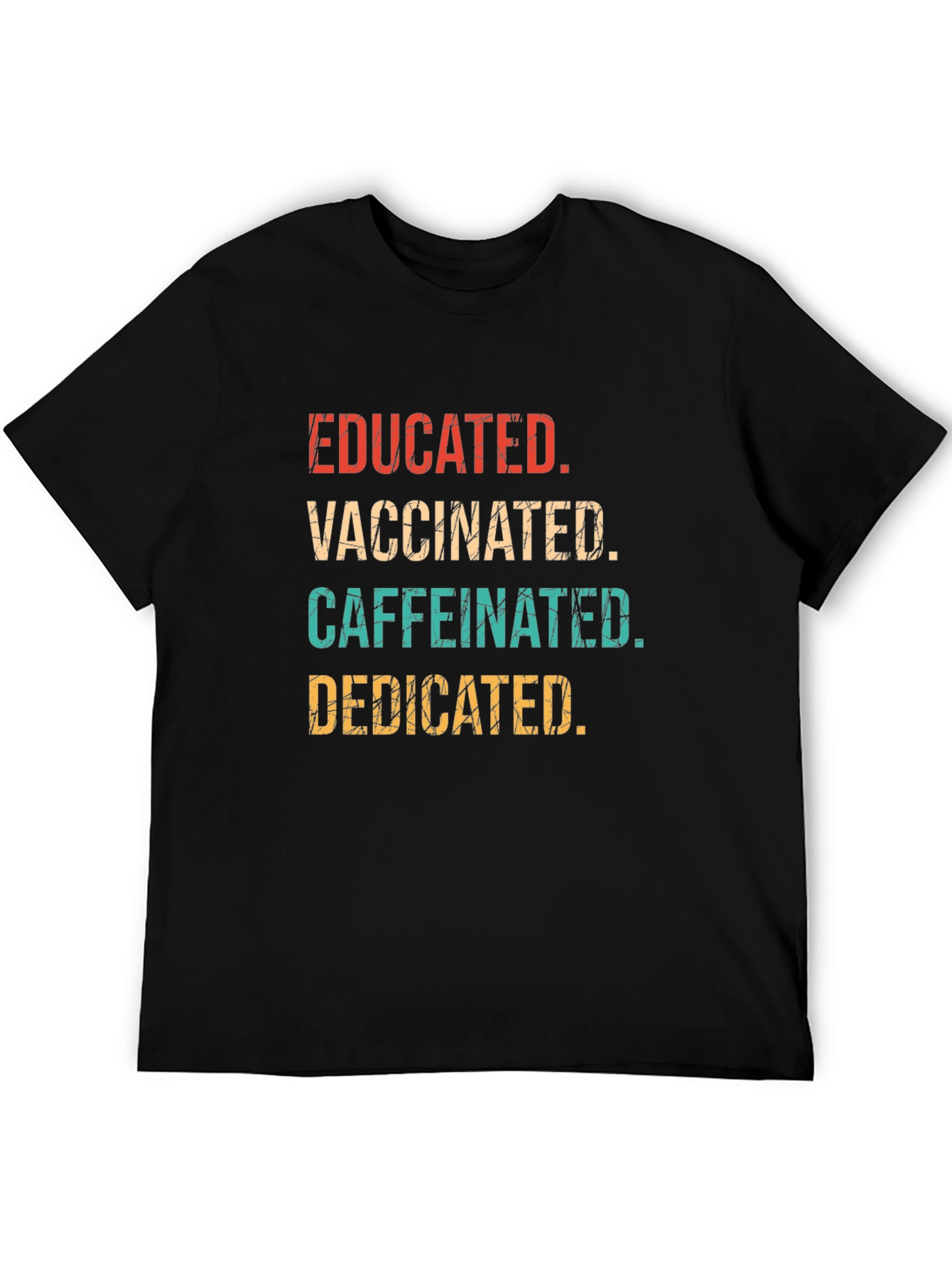 Educated Vaccinated Caffeinated Dedicated T-Shirt - 5