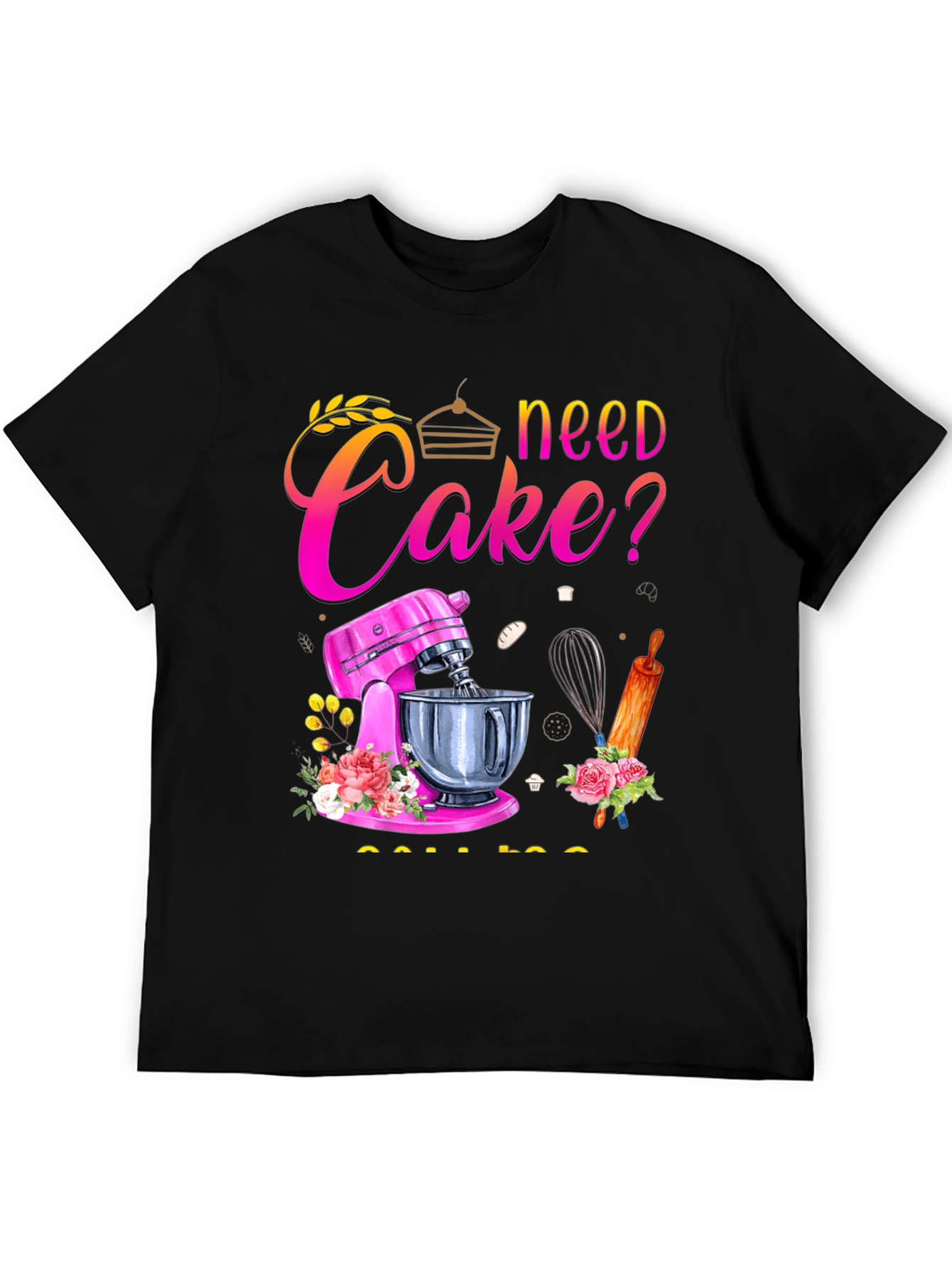 Black Need Cake? Baking T-Shirt - Great for Bakers! view 5