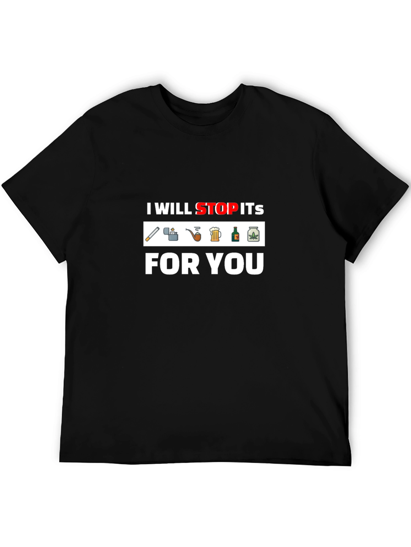 Black I Will Stop Its For You T-Shirt - Funny Graphic Tee view 5