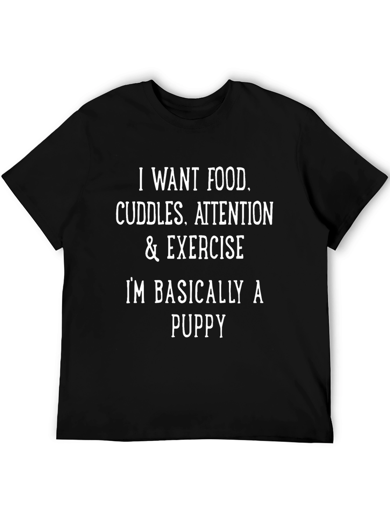 Black Funny Puppy Needs T-Shirt - Food Cuddles Attention Exercise view 5