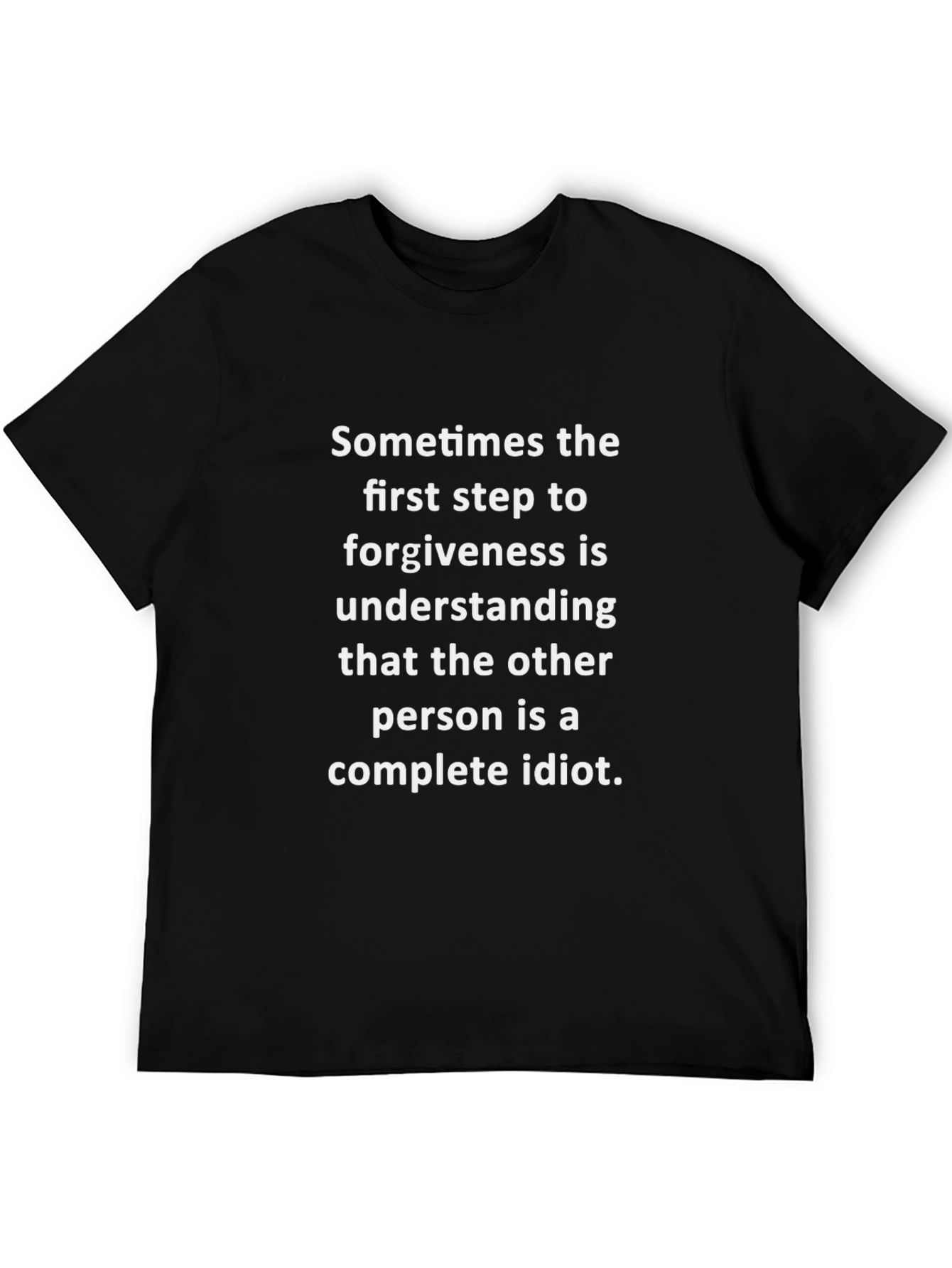 Black Forgiveness Humor T-Shirt - Complete Idiot view 5