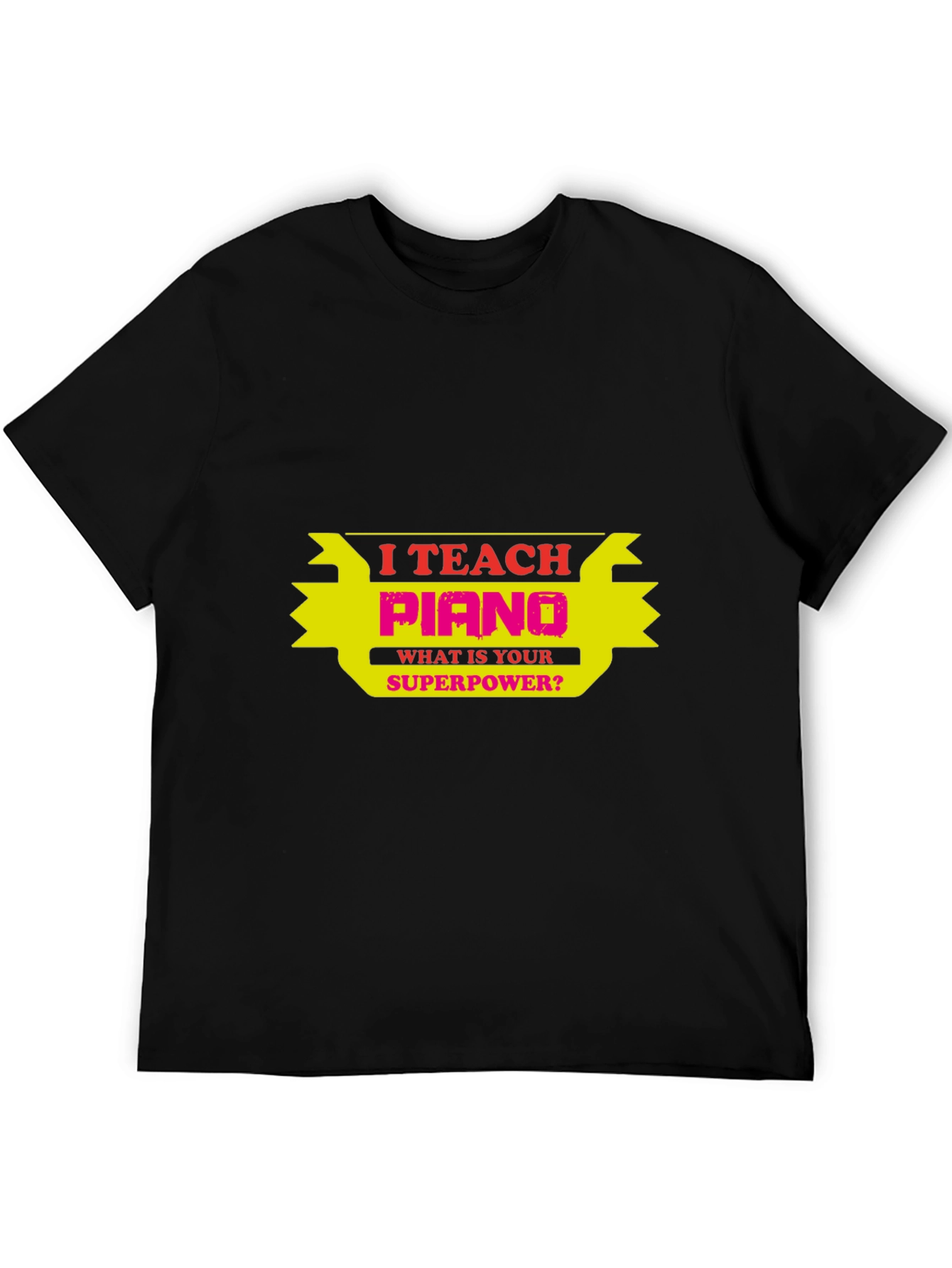 I Teach Piano - Superpower Tee - 5