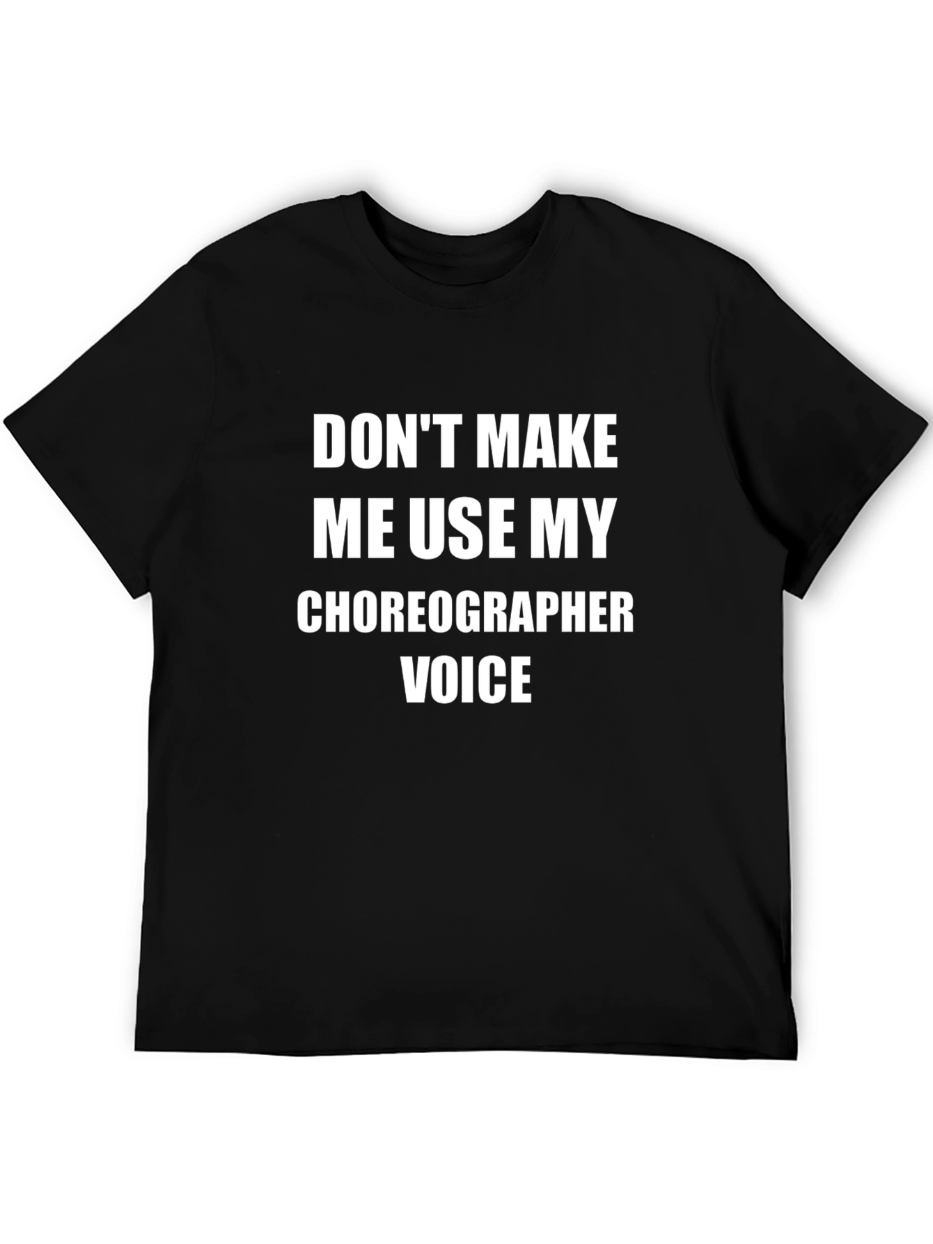 Choreographer Voice T-Shirt - Funny Dance Teacher Tee - 5