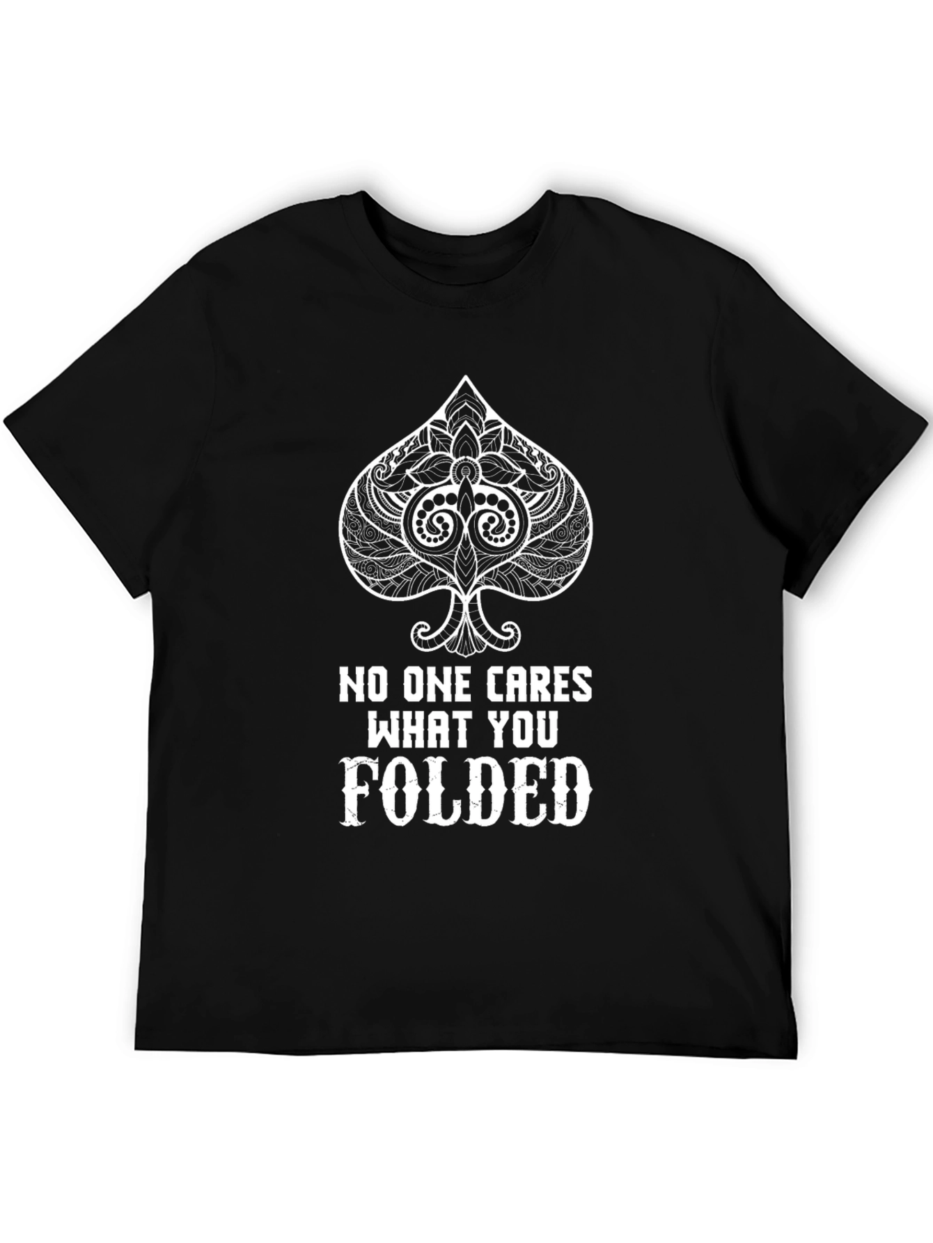Black Poker Player T-Shirt: No One Cares What You Folded view 5