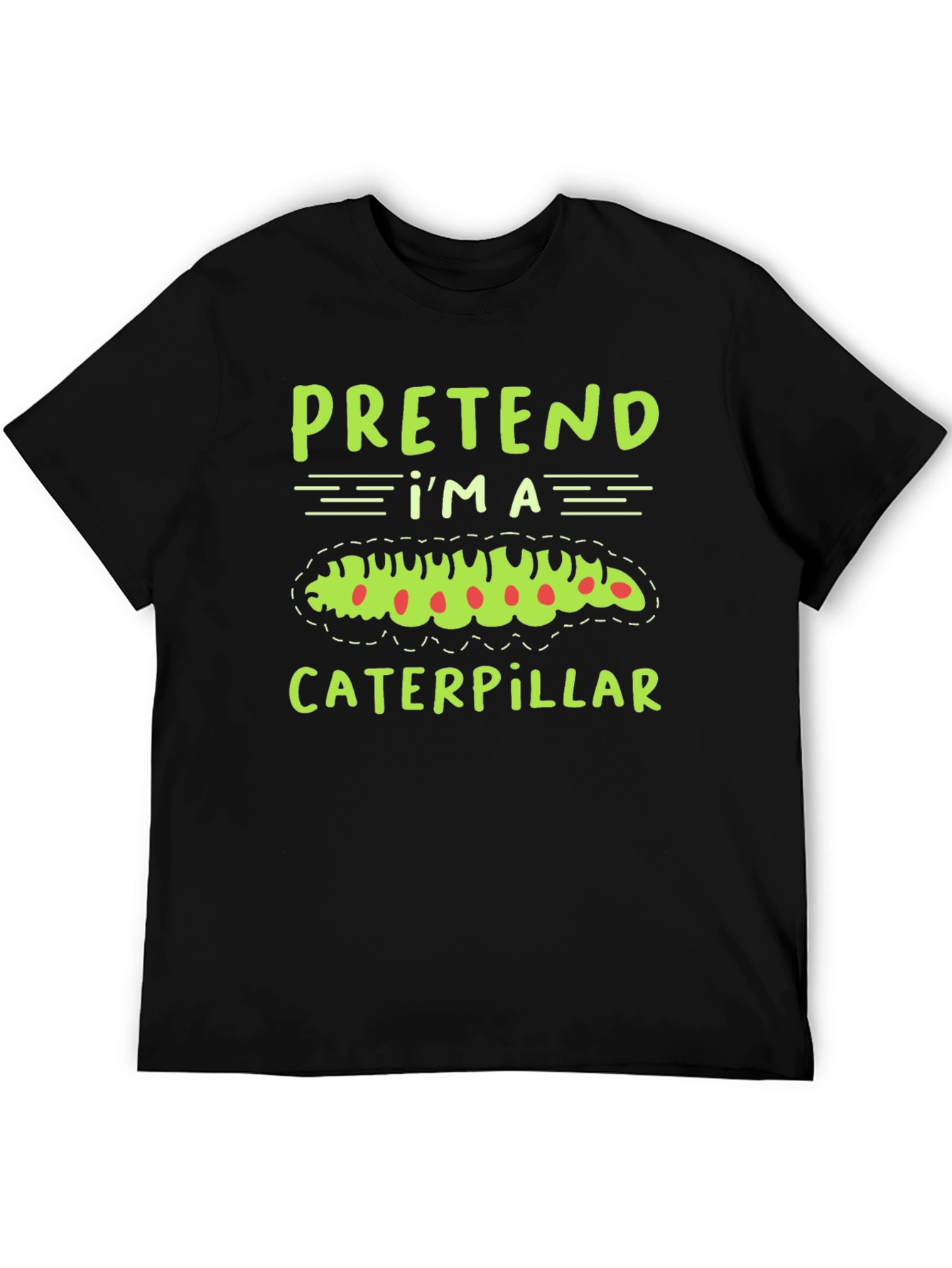 Black Pretend I'm a Caterpillar Funny T-Shirt view 5