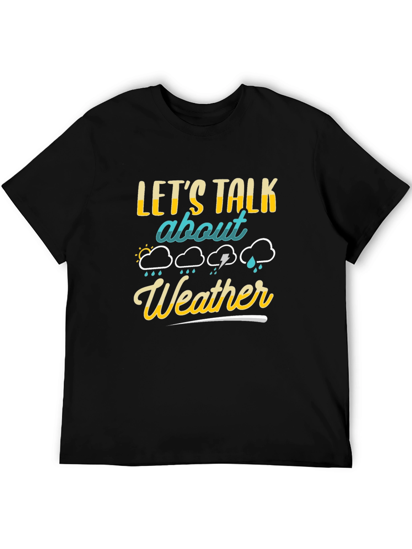 Black Let's Talk About Weather T-Shirt view 5