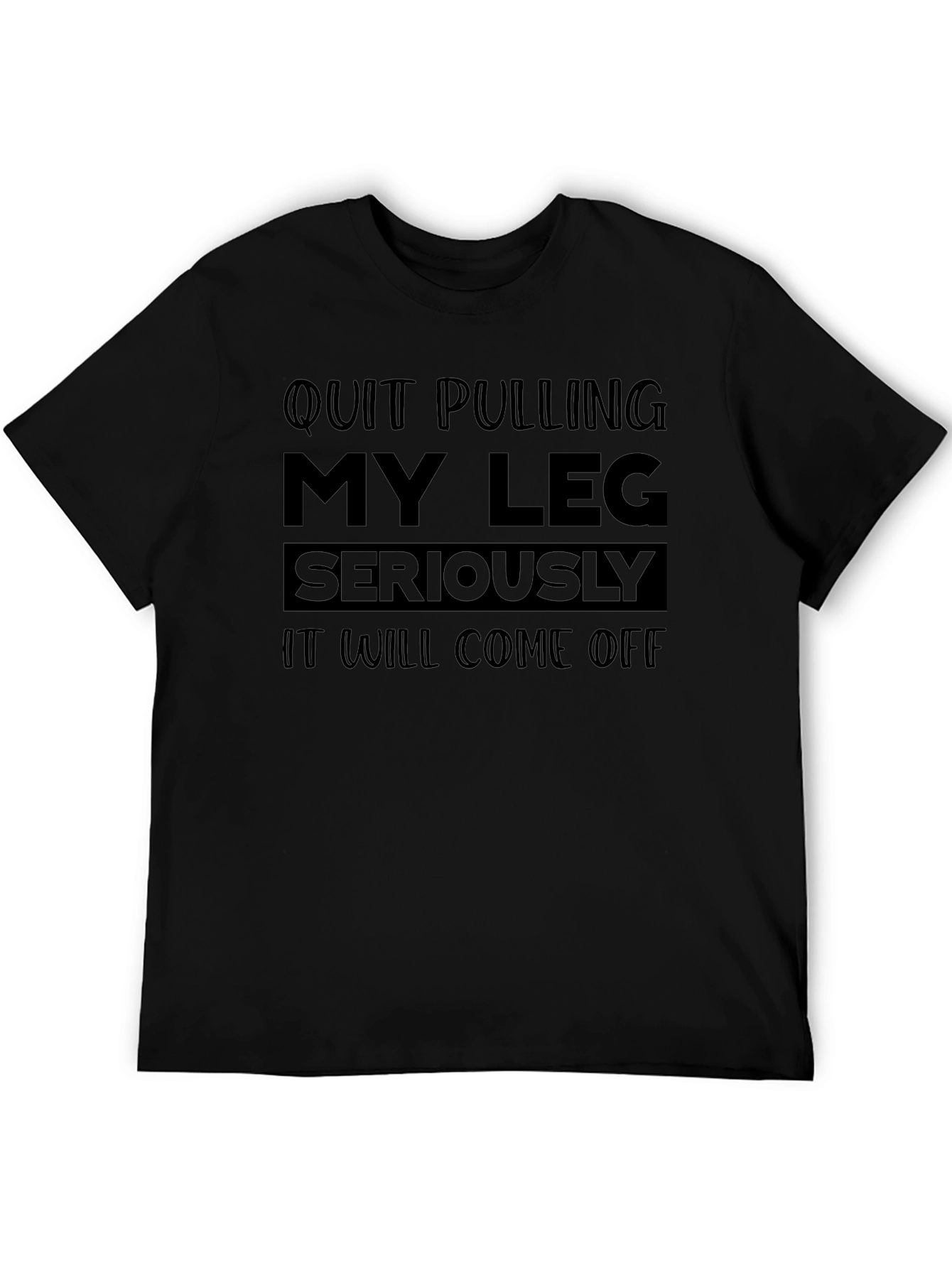 Black Quit Pulling My Leg Graphic Tee Humor Sarcasm view 5