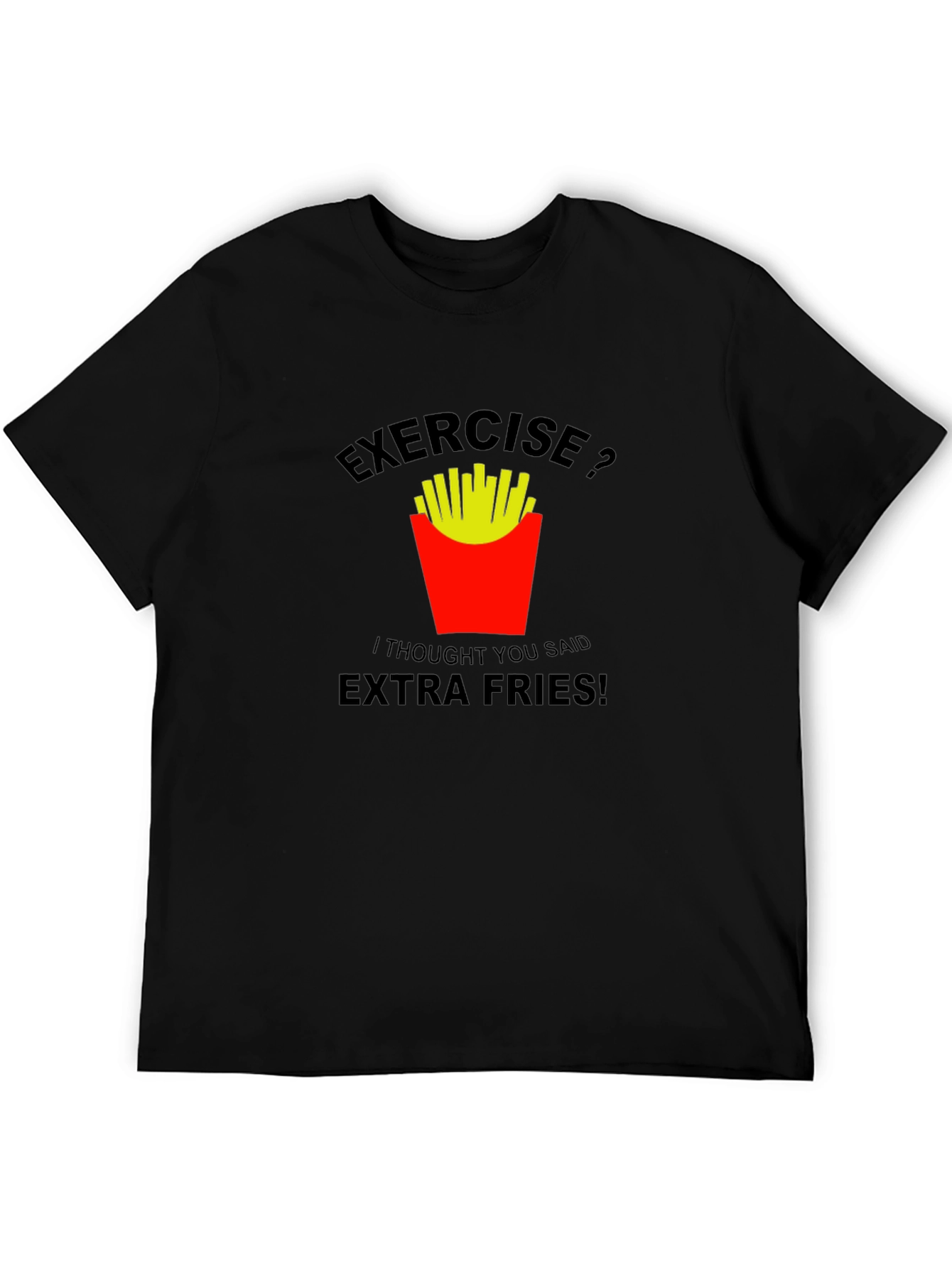 Exercise? Extra Fries T-Shirt - 5