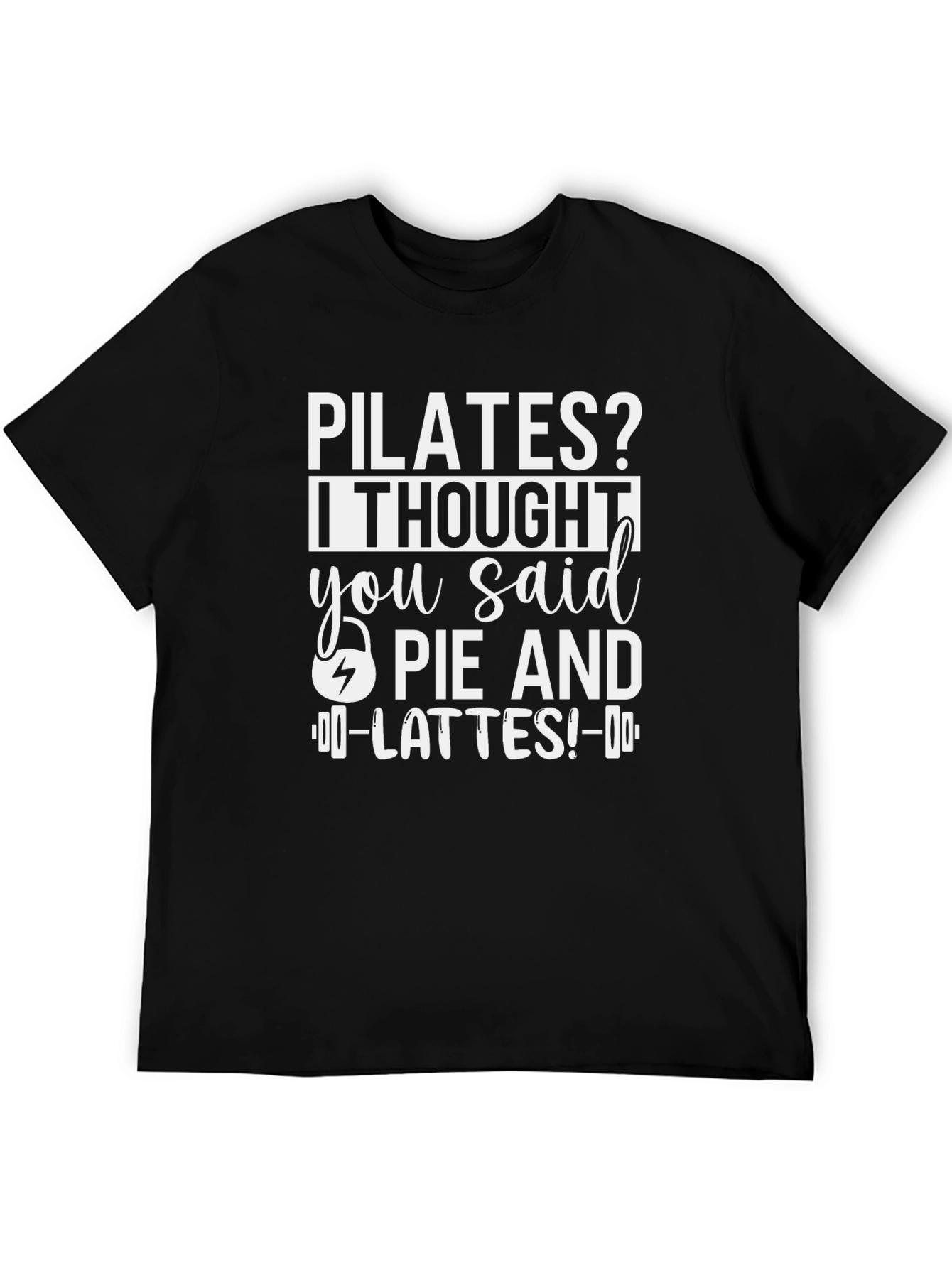 Black Pilates? Pie and Lattes! Funny T-Shirt view 5