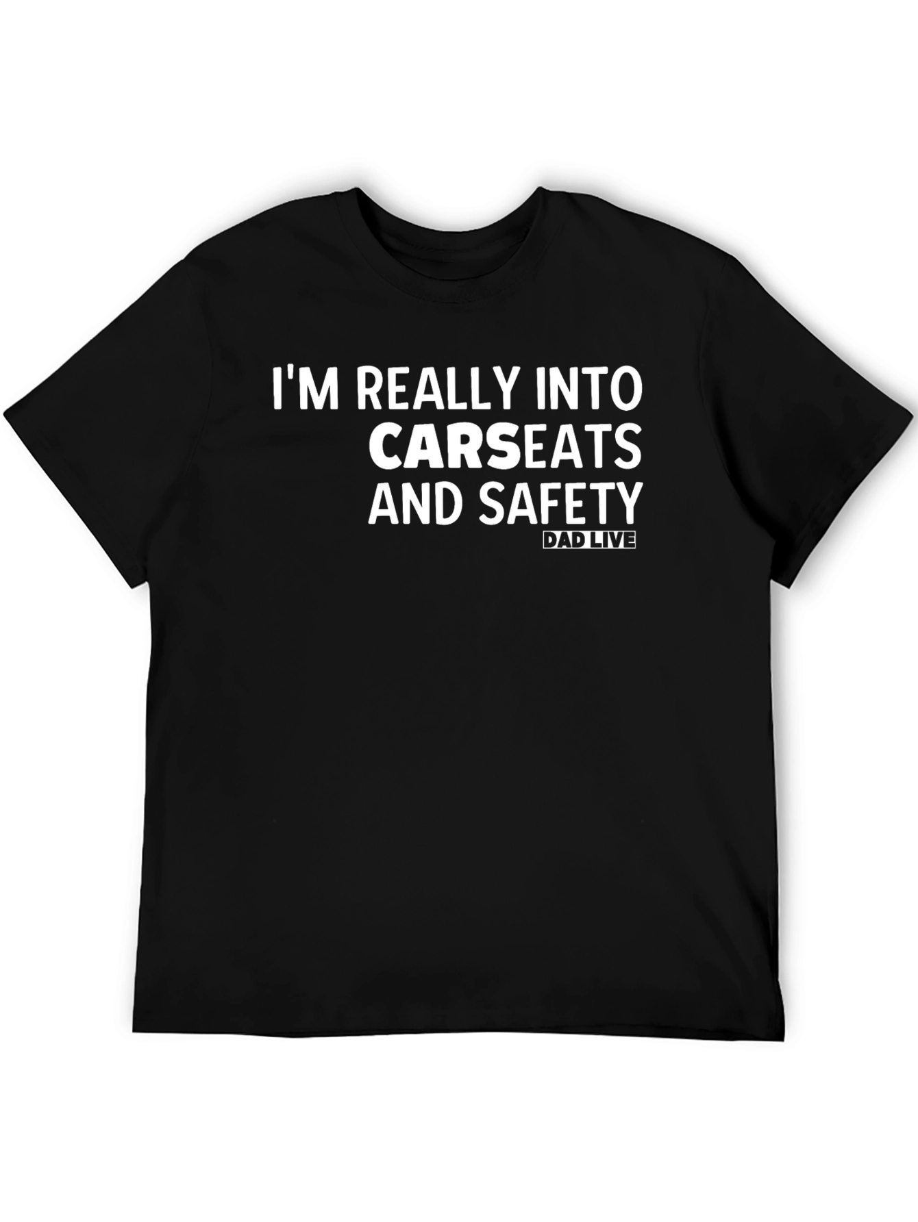 Black Funny Dad Live Carseats & Safety Black T-Shirt view 5