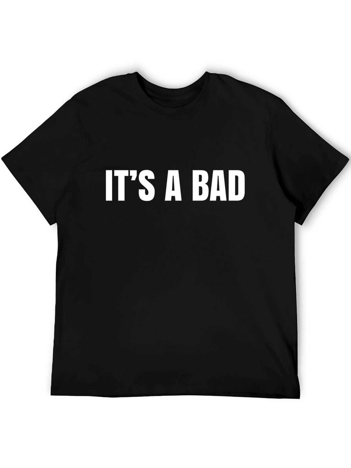 Black It's a Bad T-Shirt - Bold Statement Tee view 5