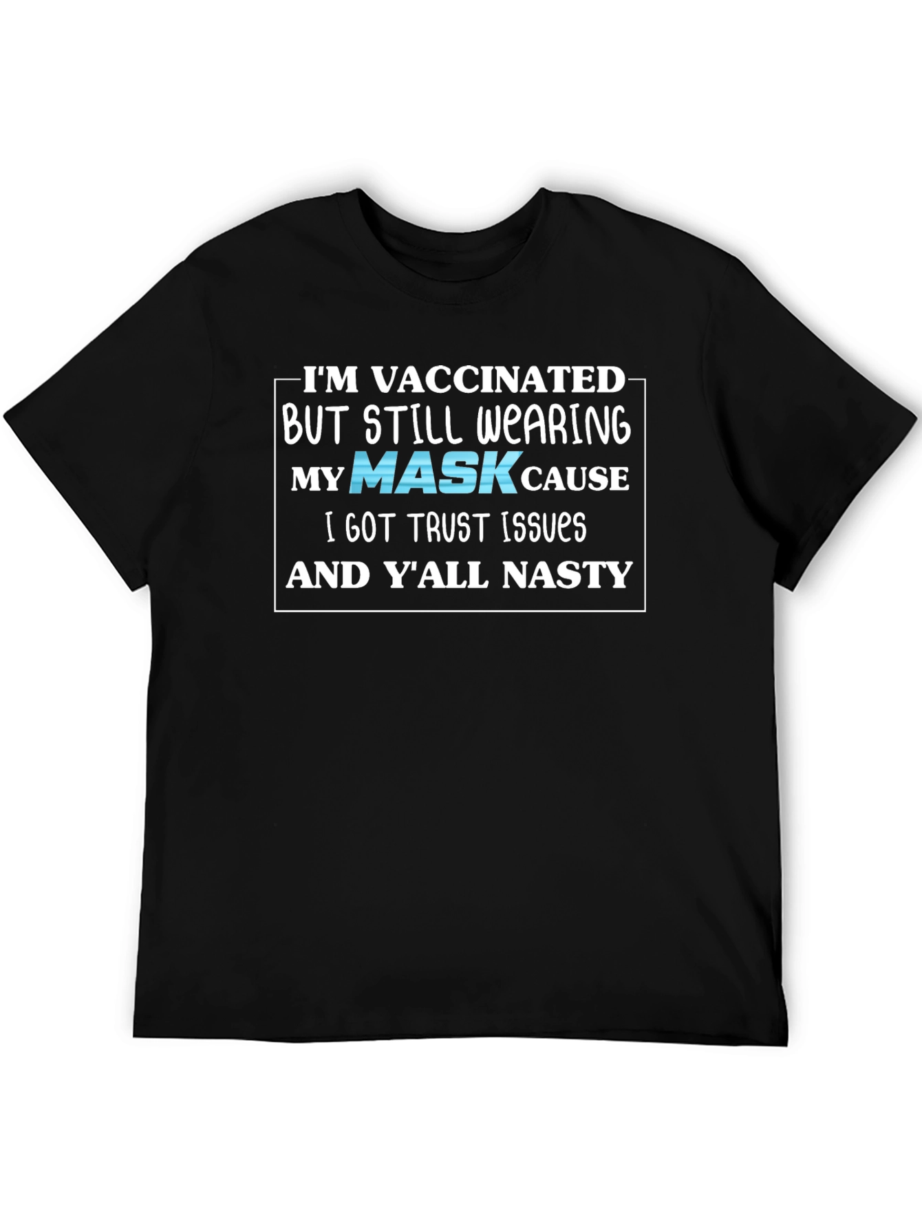 Black Vaccinated Mask T-Shirt - Trust Issues Nasty view 5