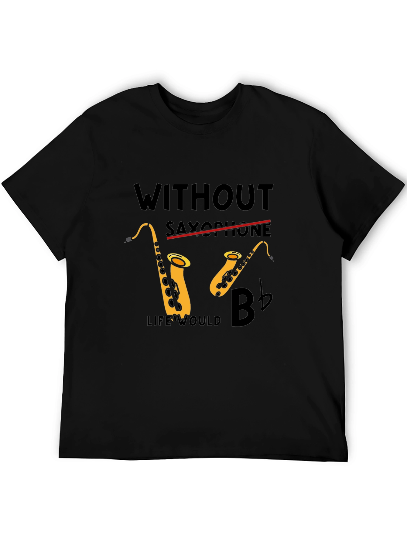 Black Saxophone Lover Tee: Without Saxophone Life Would B Flat! view 5