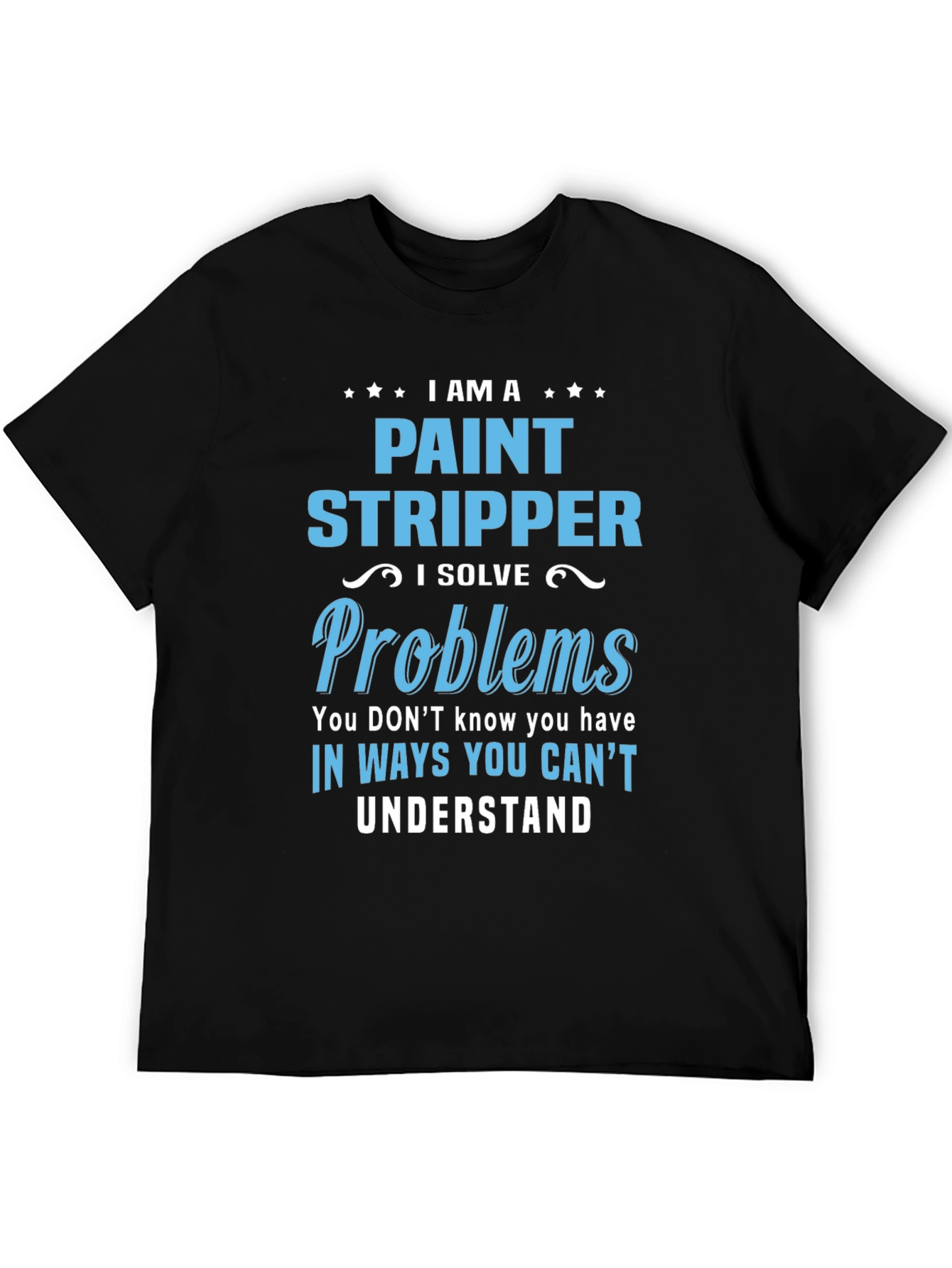 Black Paint Stripper Problem Solver Novelty T-Shirt view 5
