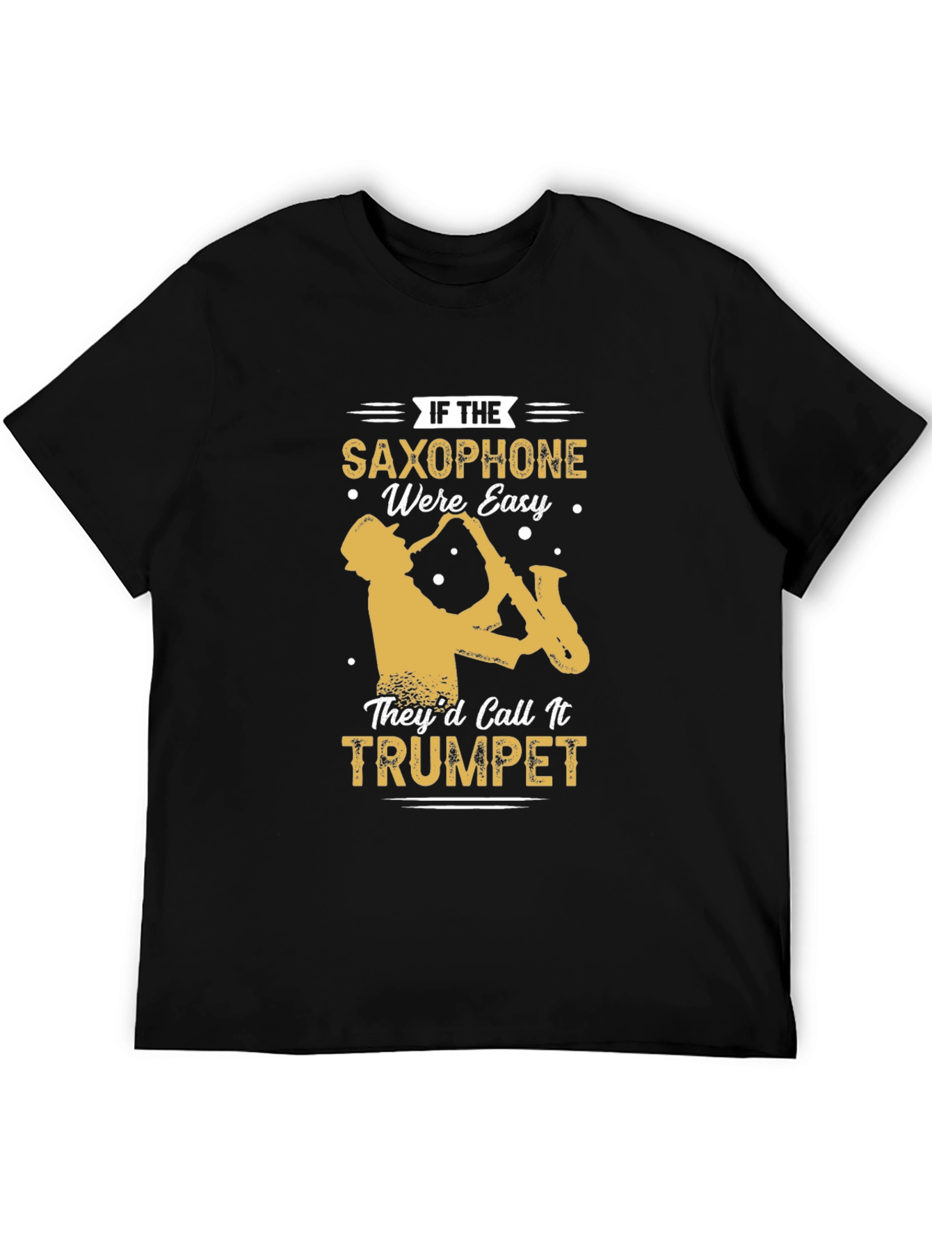 Black Saxophone T-Shirt - If Saxophone Were Easy They'd Call It Trumpet view 5