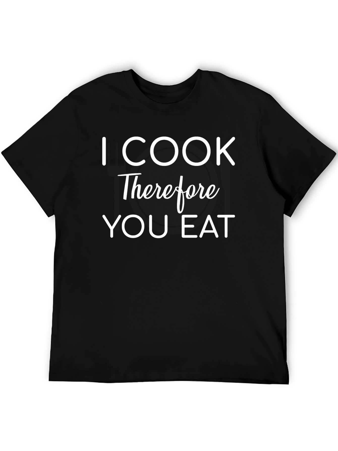 Black I Cook Therefore You Eat Funny T-Shirt view 5
