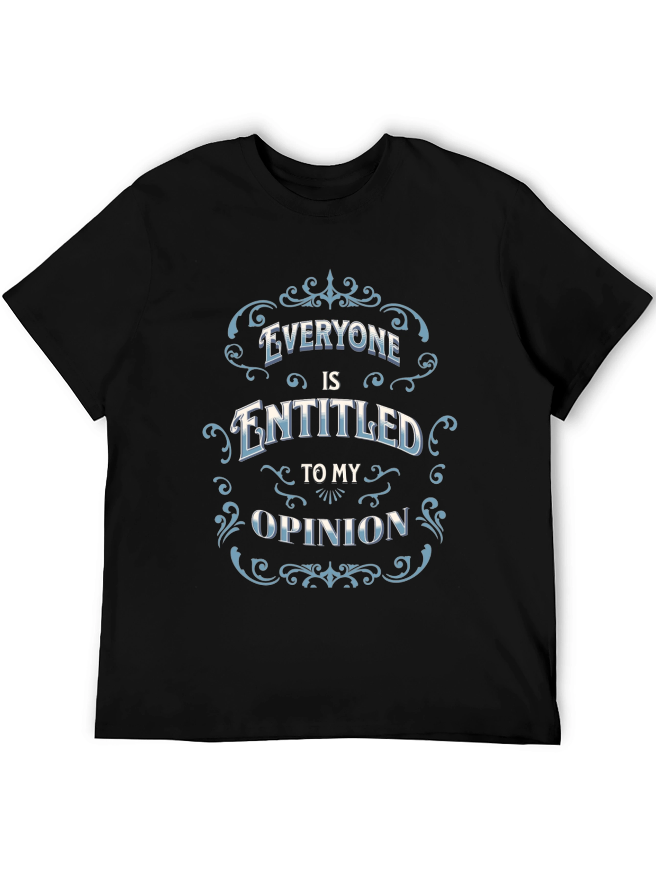 Black Everyone Is Entitled to My Opinion Black T-Shirt view 5