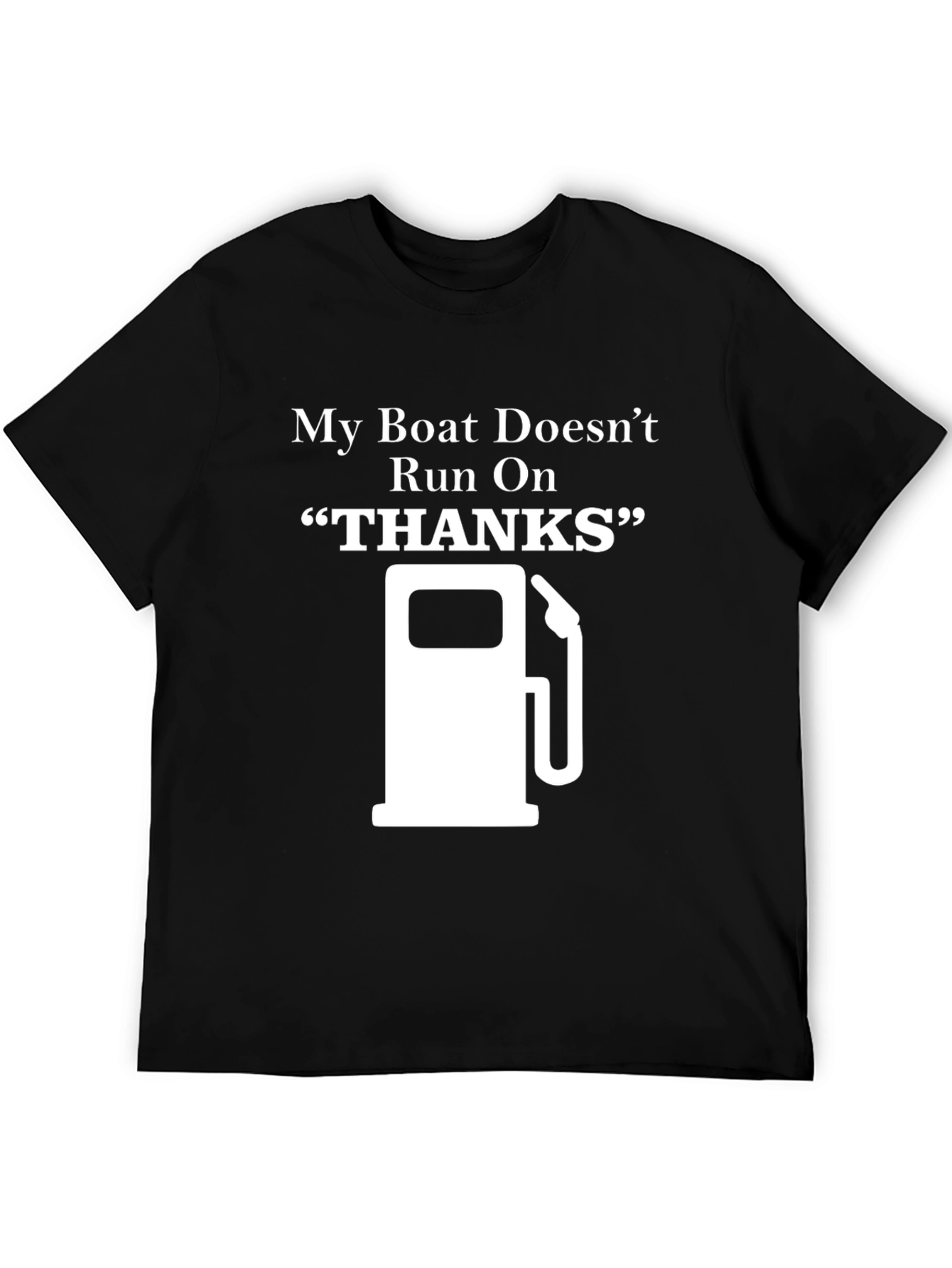 Black My Boat Doesn't Run On Thanks - Graphic T-Shirt view 5