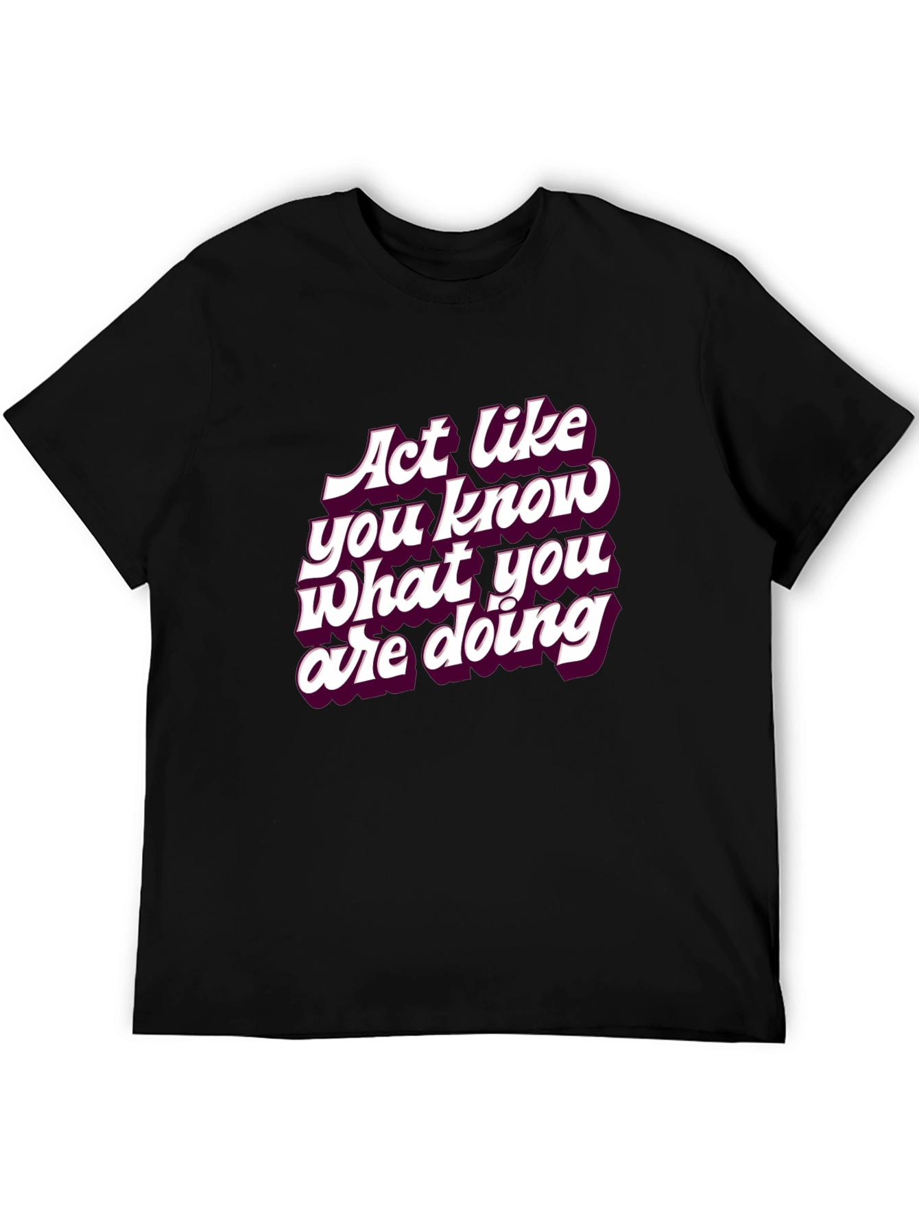 Black Act Like You Know T-Shirt - Funny Slogan Tee view 5