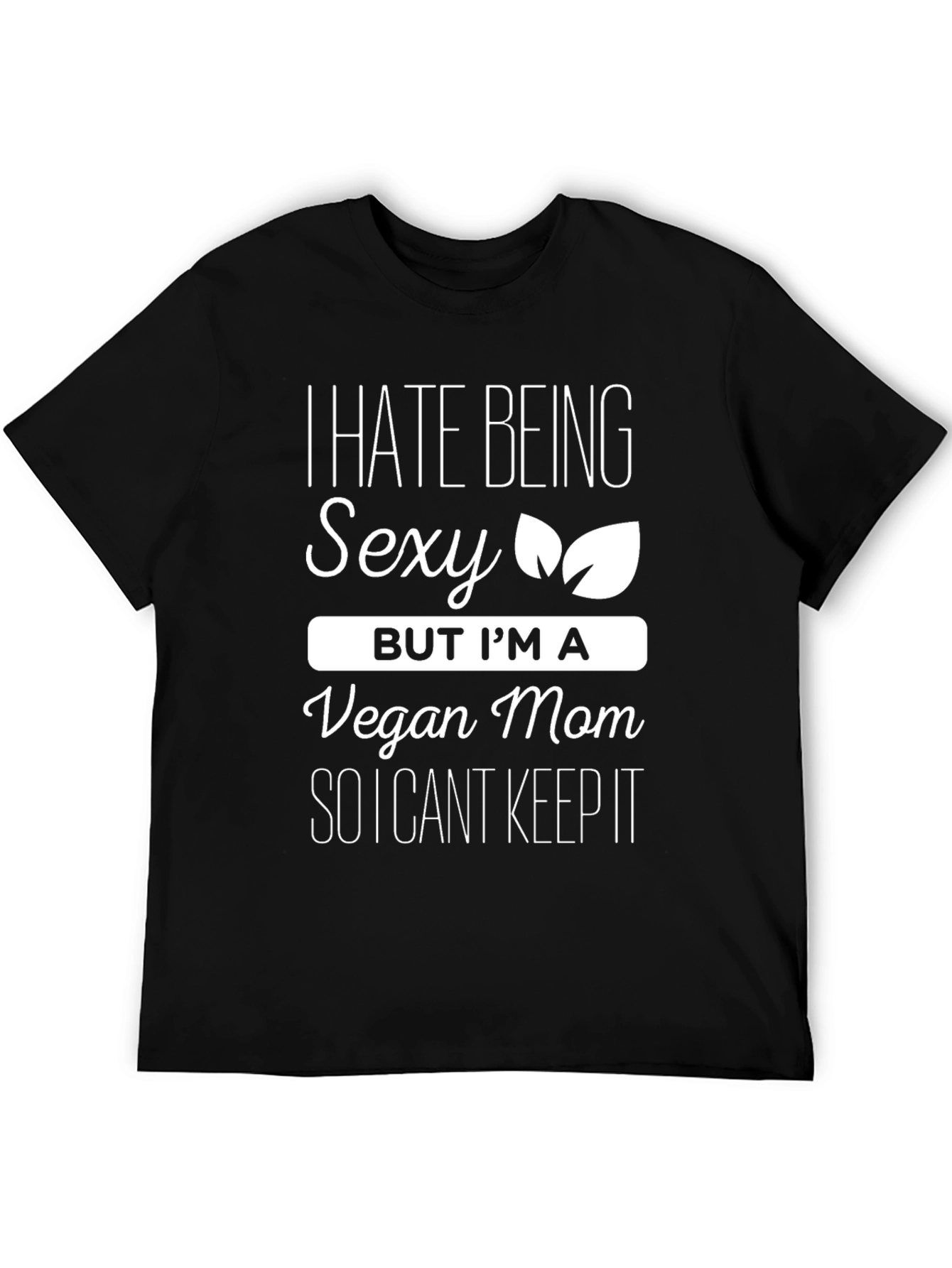 Black Vegan Mom Funny T-Shirt - I Hate Being Sexy view 5