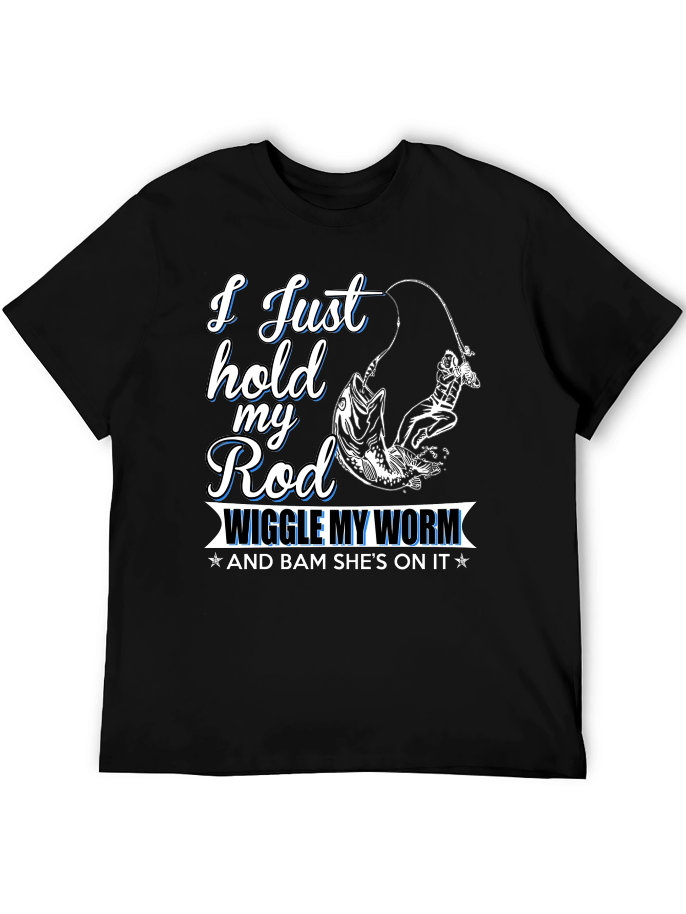 Black Fishing T-Shirt - I Just Hold My Rod view 5