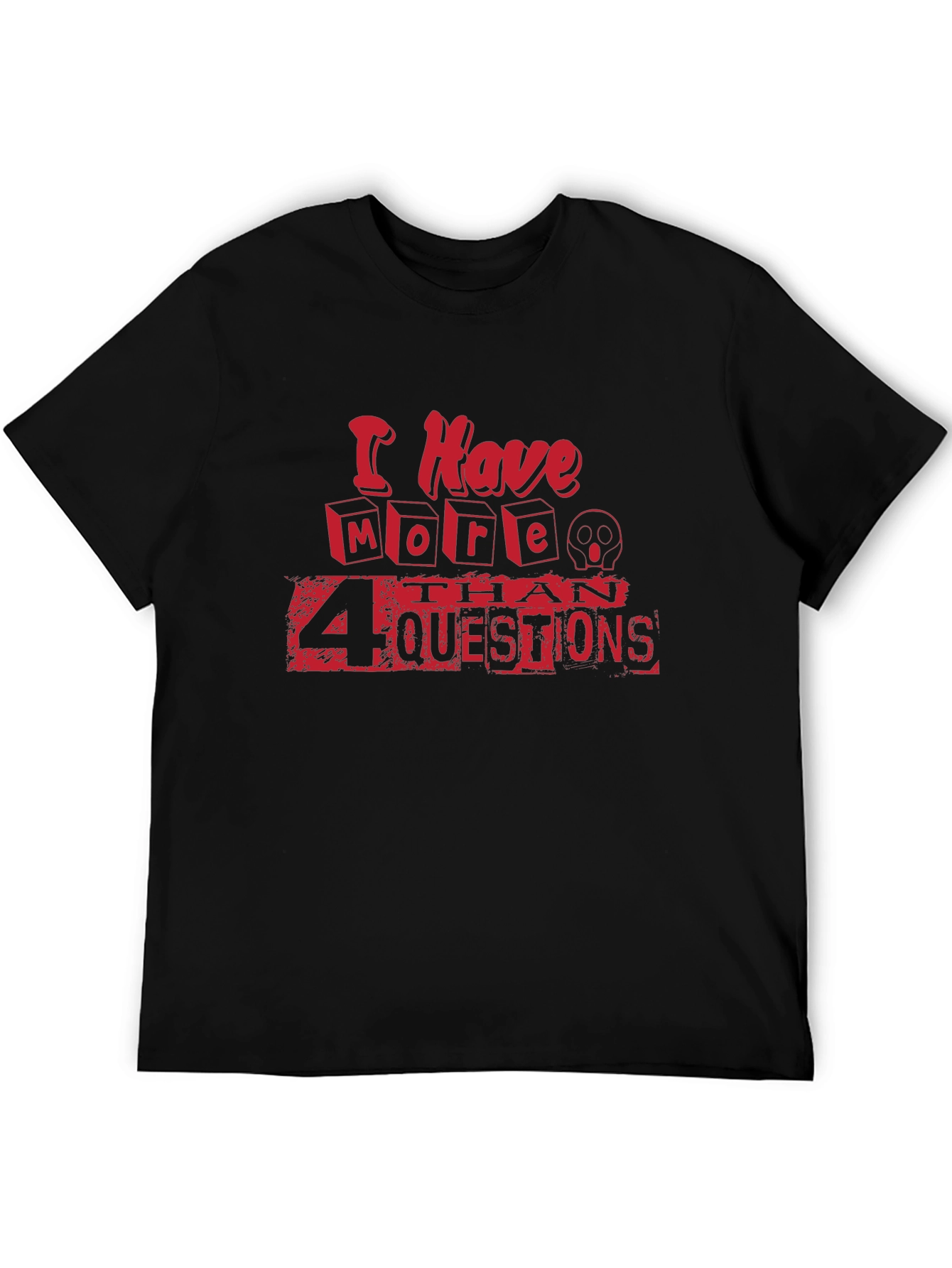 Black I Have More Than 4 Questions Graphic Tee view 5