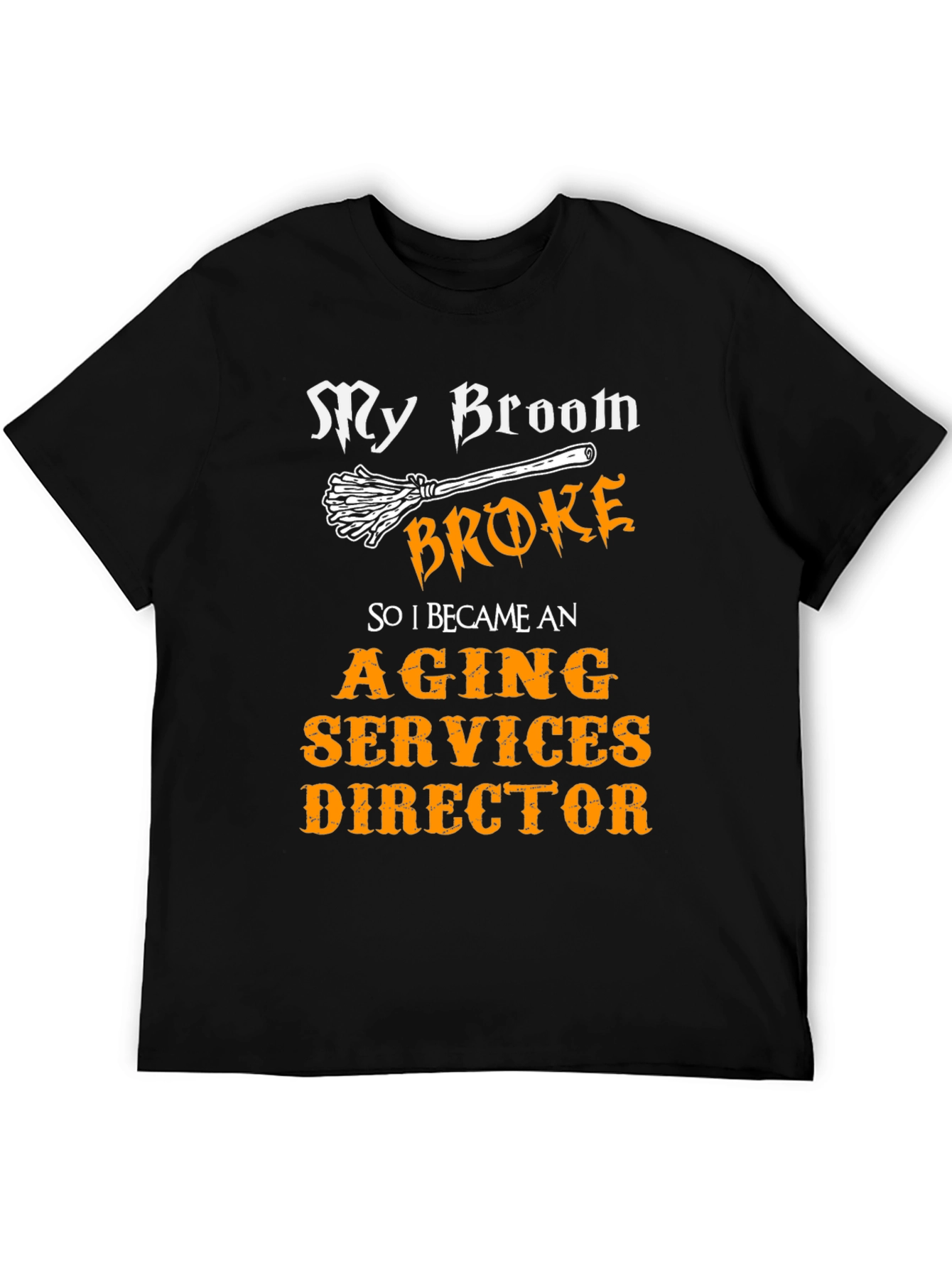 Black My Broom Broke T-Shirt - Aging Services Director Gift view 5