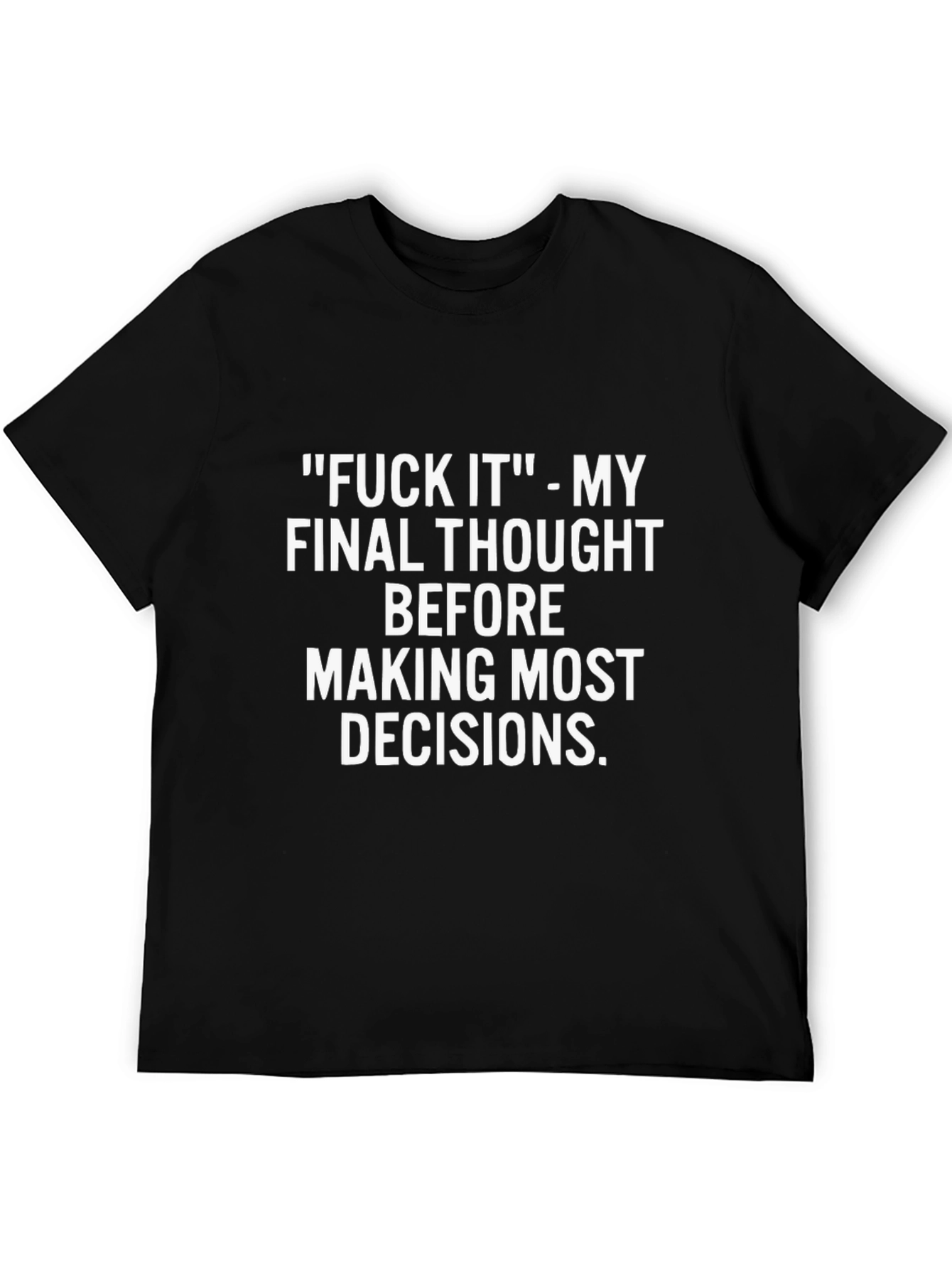 Black Funny T-Shirt: "F*ck It" Decision Tee view 5