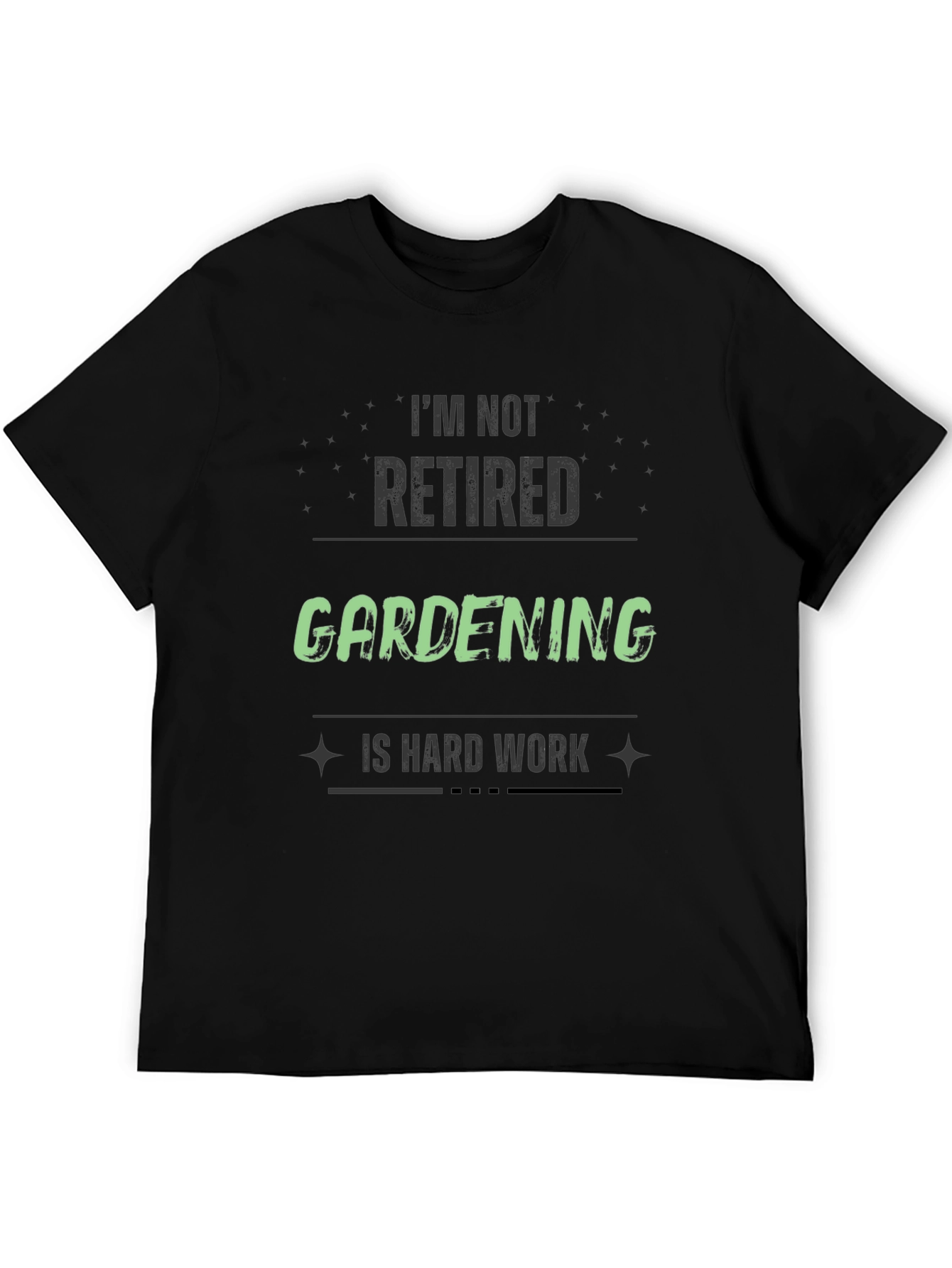Black Gardening is Hard Work T-Shirt - Funny Retirement Tee view 5