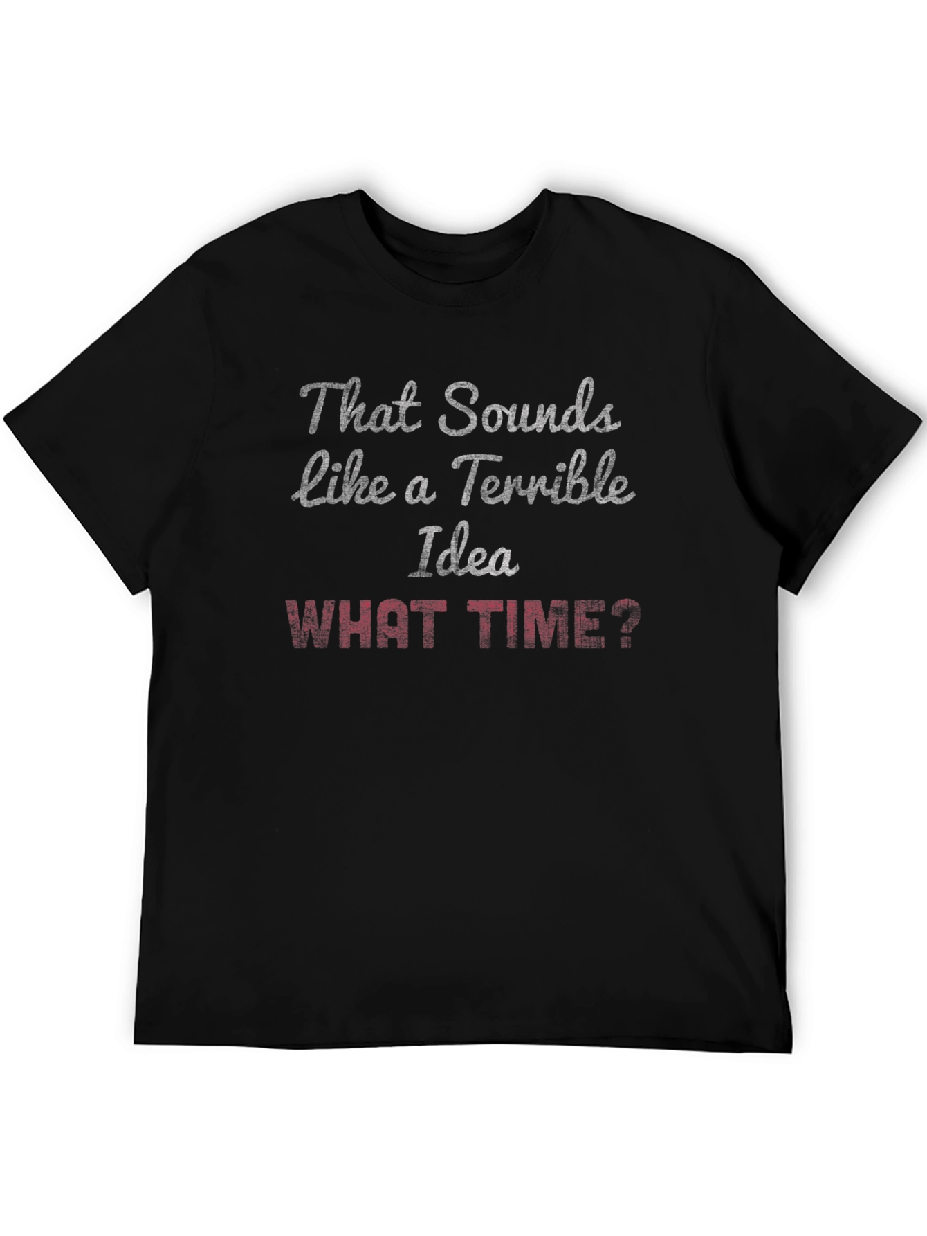 Black Terrible Idea? What Time? Graphic T-Shirt view 5