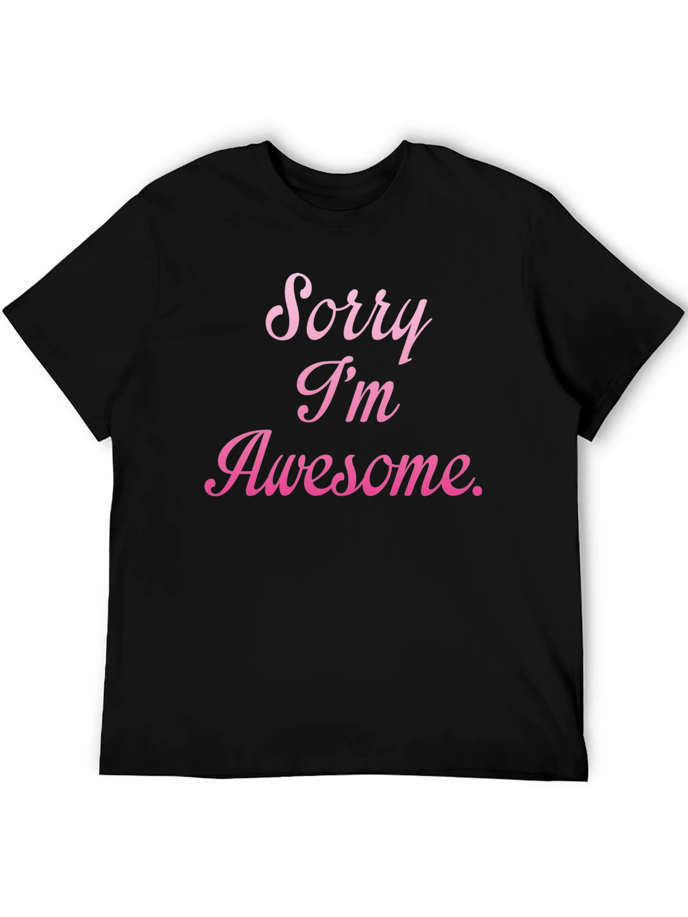 Black Sorry I'm Awesome T-Shirt view 5