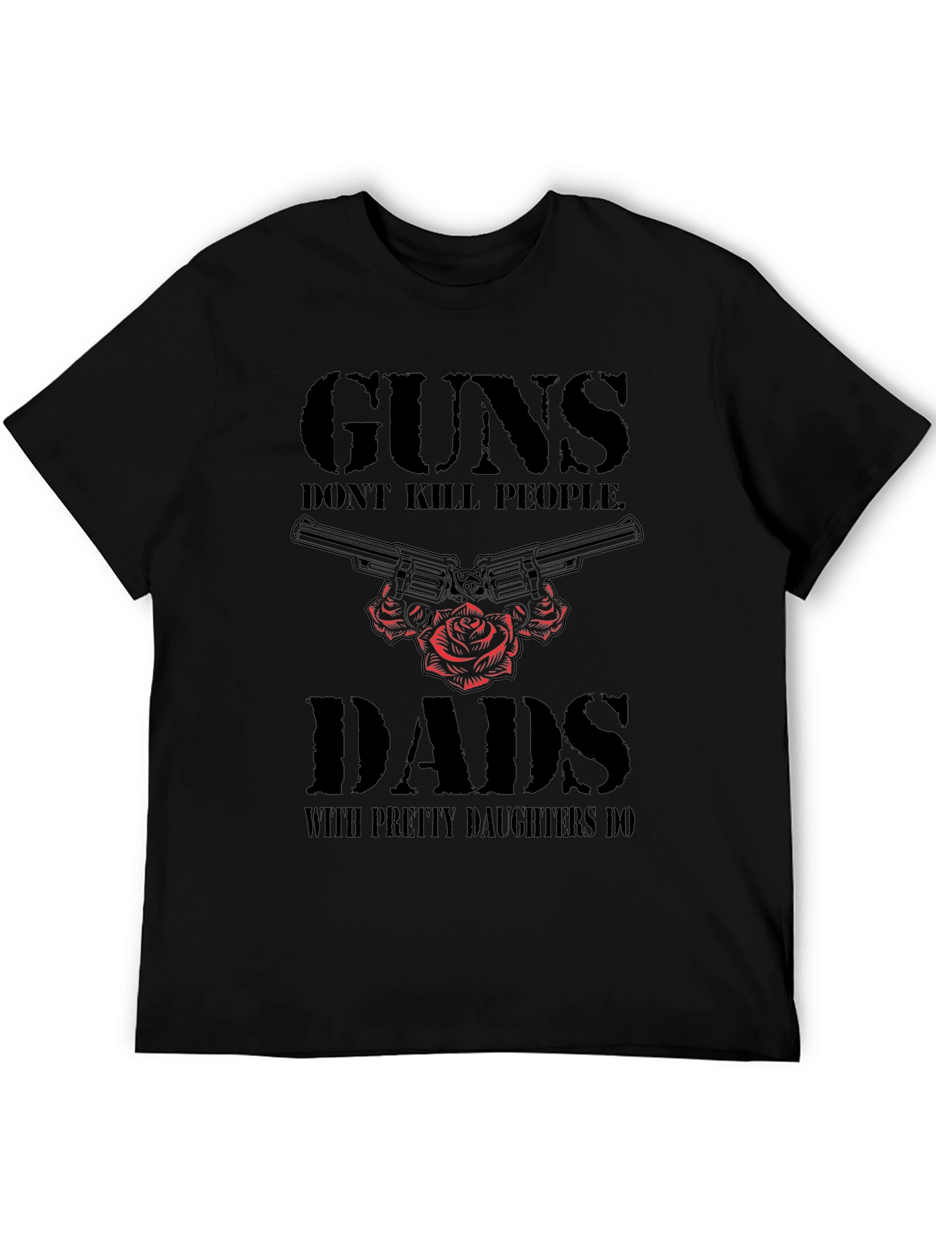 Black Guns Don't Kill People Dads With Pretty Daughters Do T-Shirt view 5