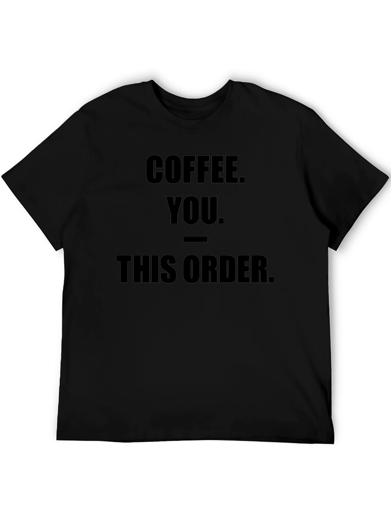 Black Coffee You This Order Funny Graphic Tee view 5