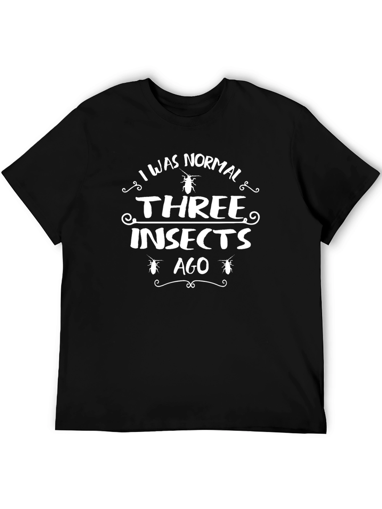 Black I Was Normal Three Insects Ago T-Shirt view 5