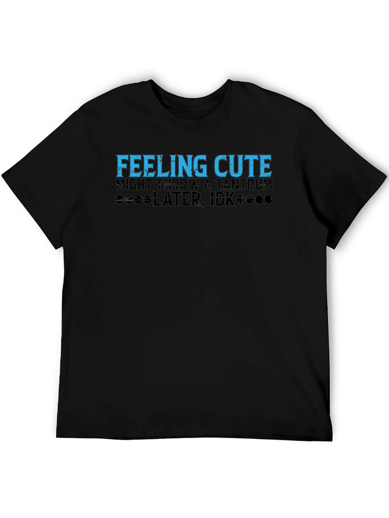 Black Feeling Cute Tantrum Humor Tee view 5