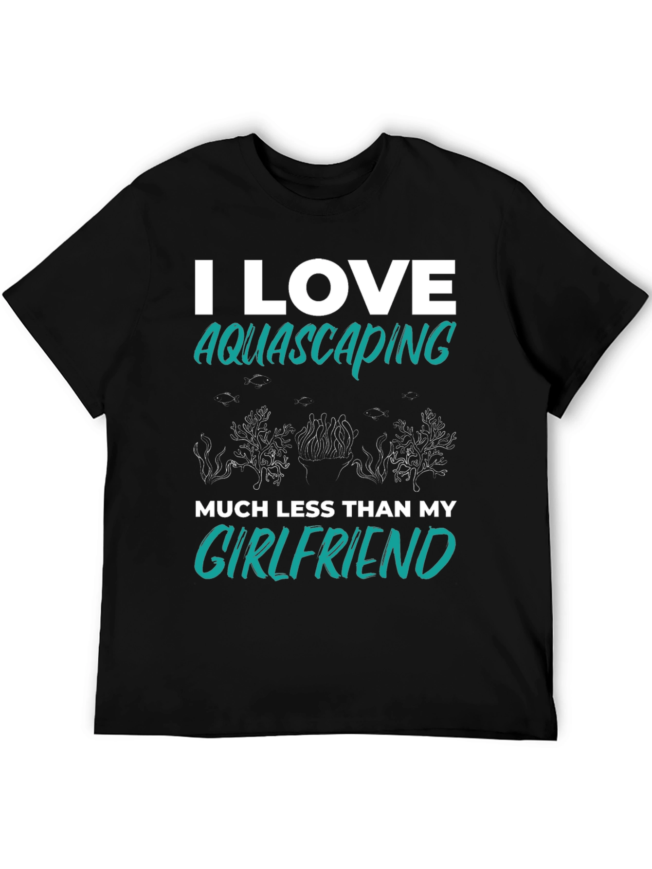 Black Aquascaping Girlfriend T-Shirt - I Love Aquascaping Less Than My Girlfriend view 5