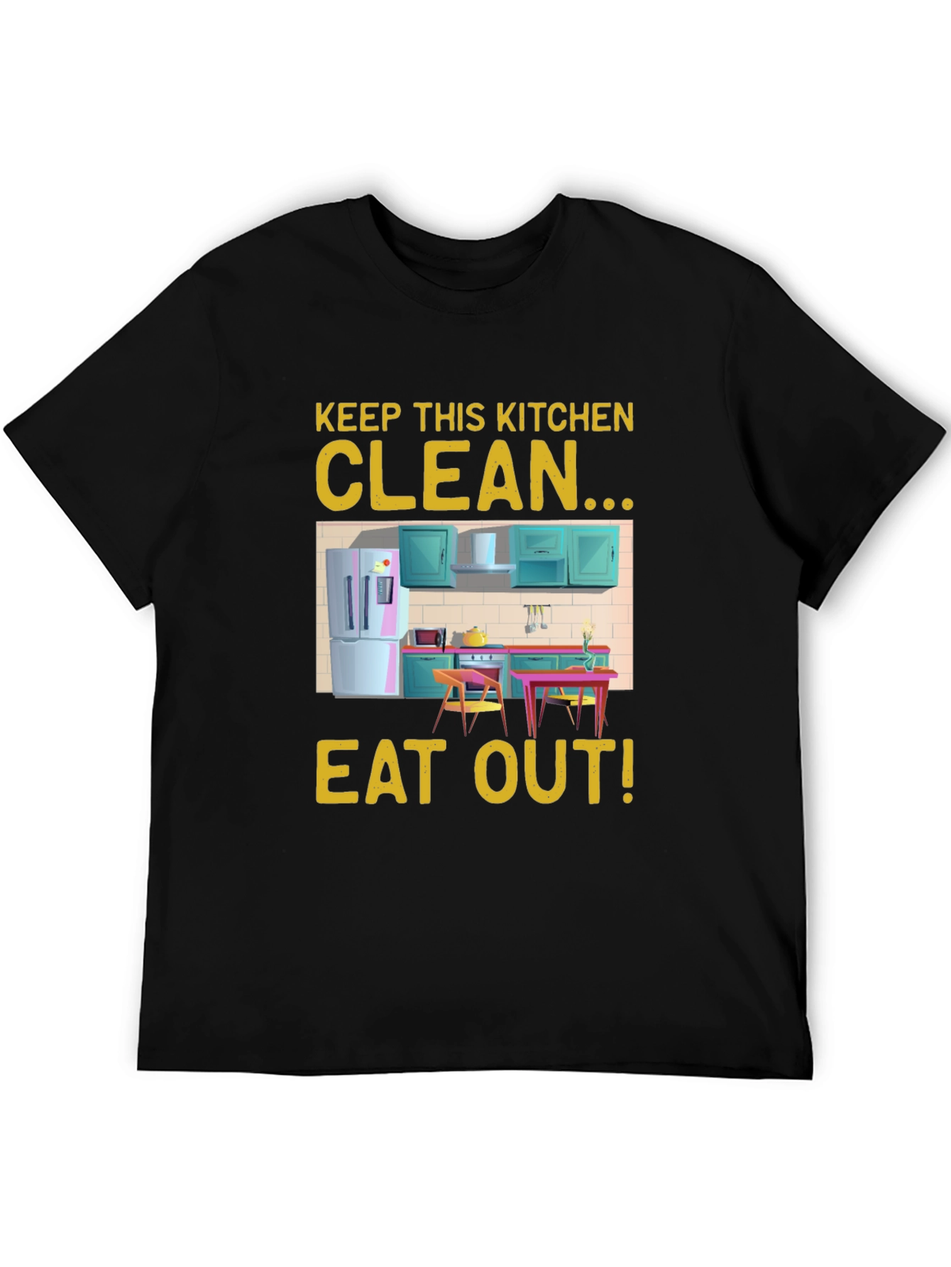 Black Keep This Kitchen Clean - Eat Out! Novelty T-Shirt view 5