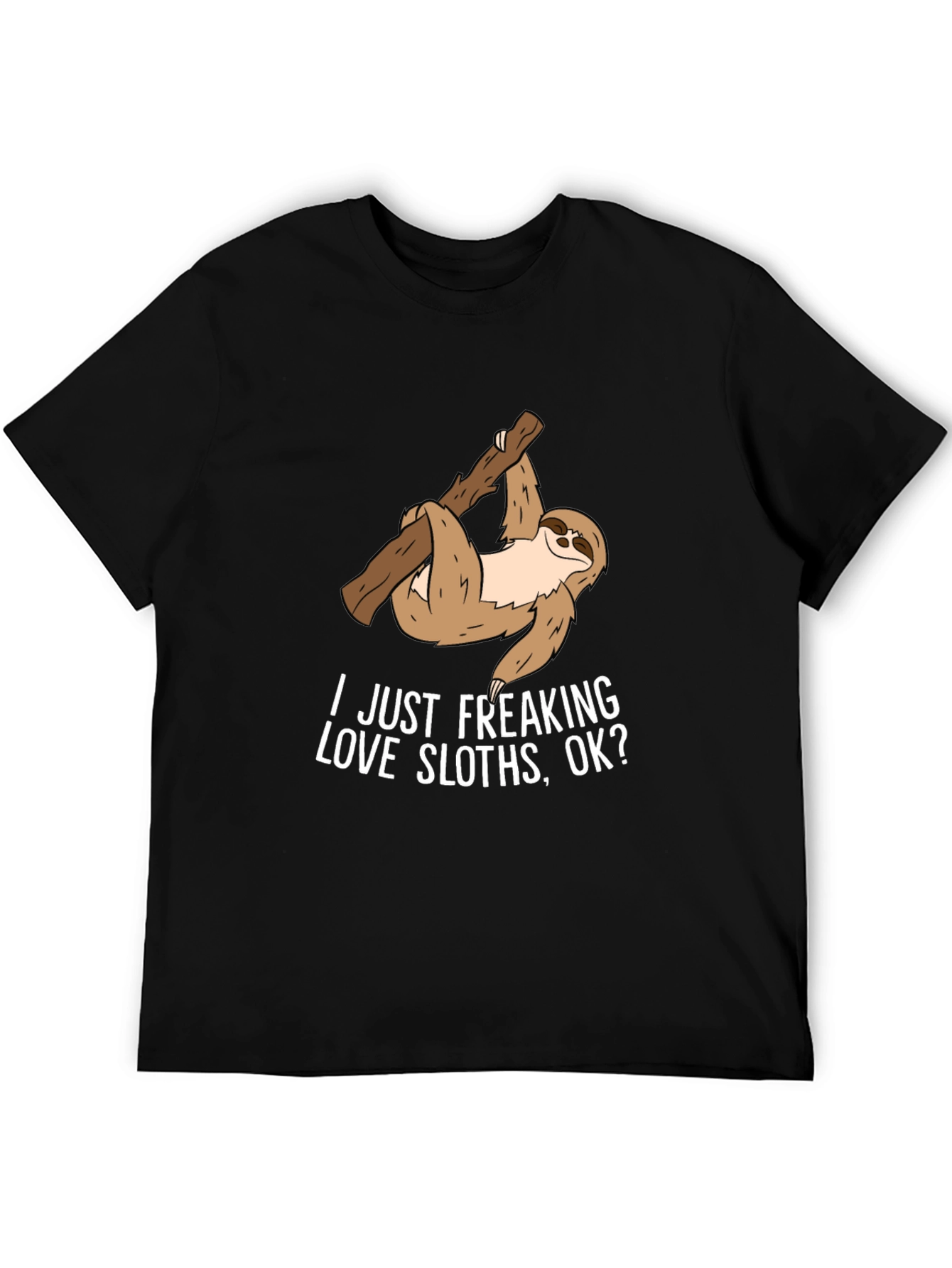 Sloth Lover T-Shirt - "I Just Freaking Love Sloths, Ok?" - 5