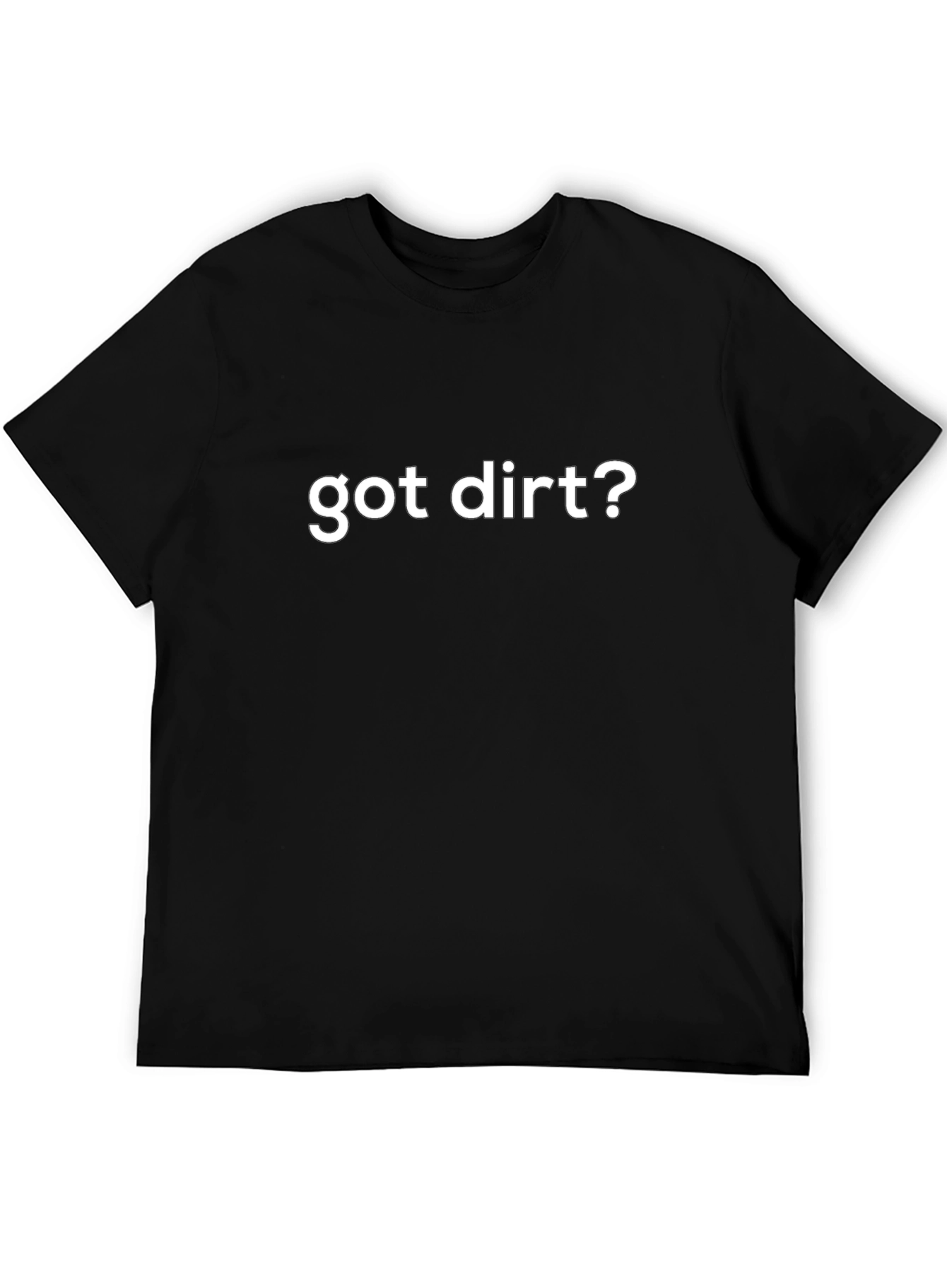 Black Got Dirt? Black Graphic T-Shirt view 5