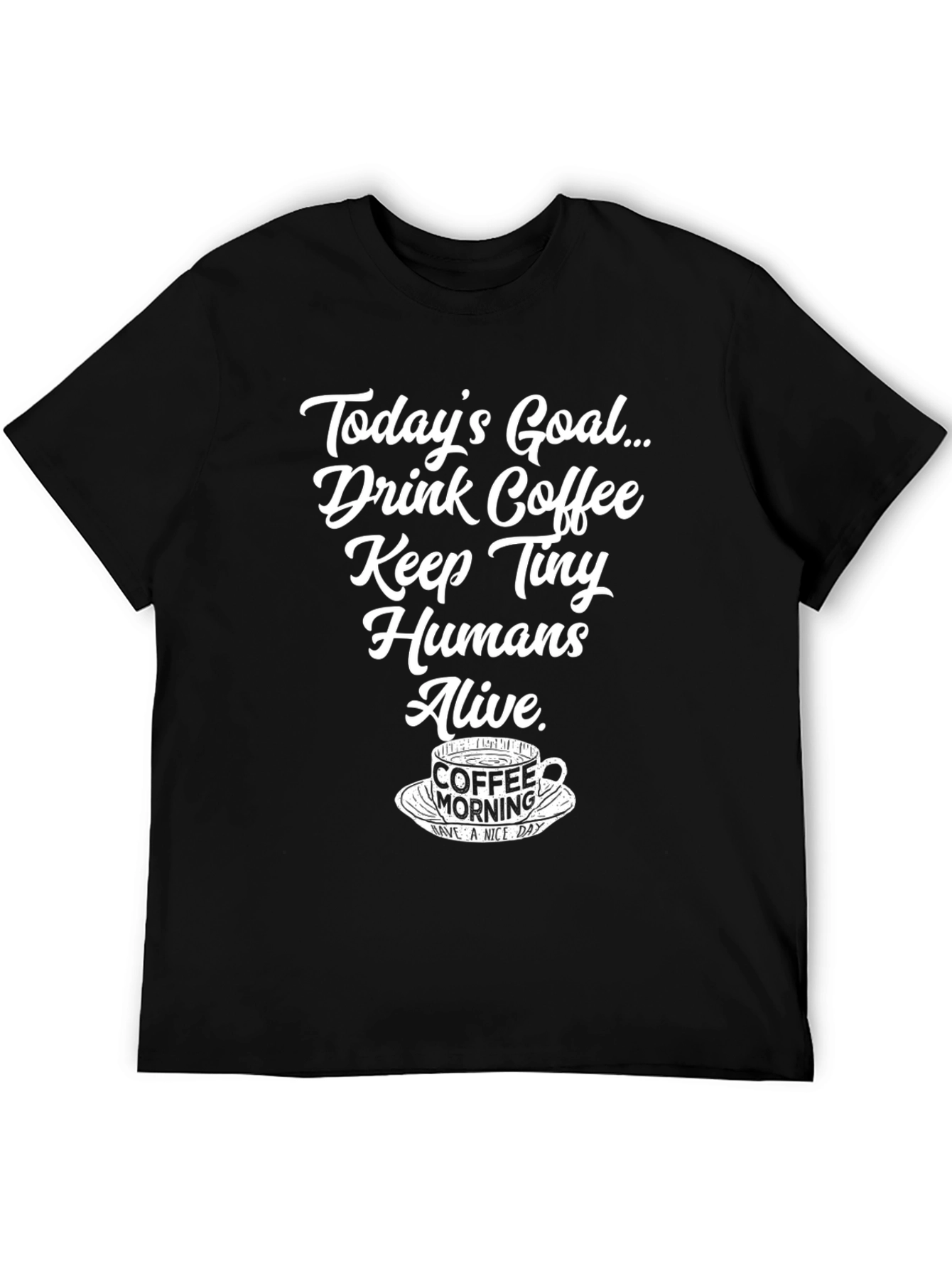Black Drink Coffee Keep Tiny Humans Alive T-Shirt view 5
